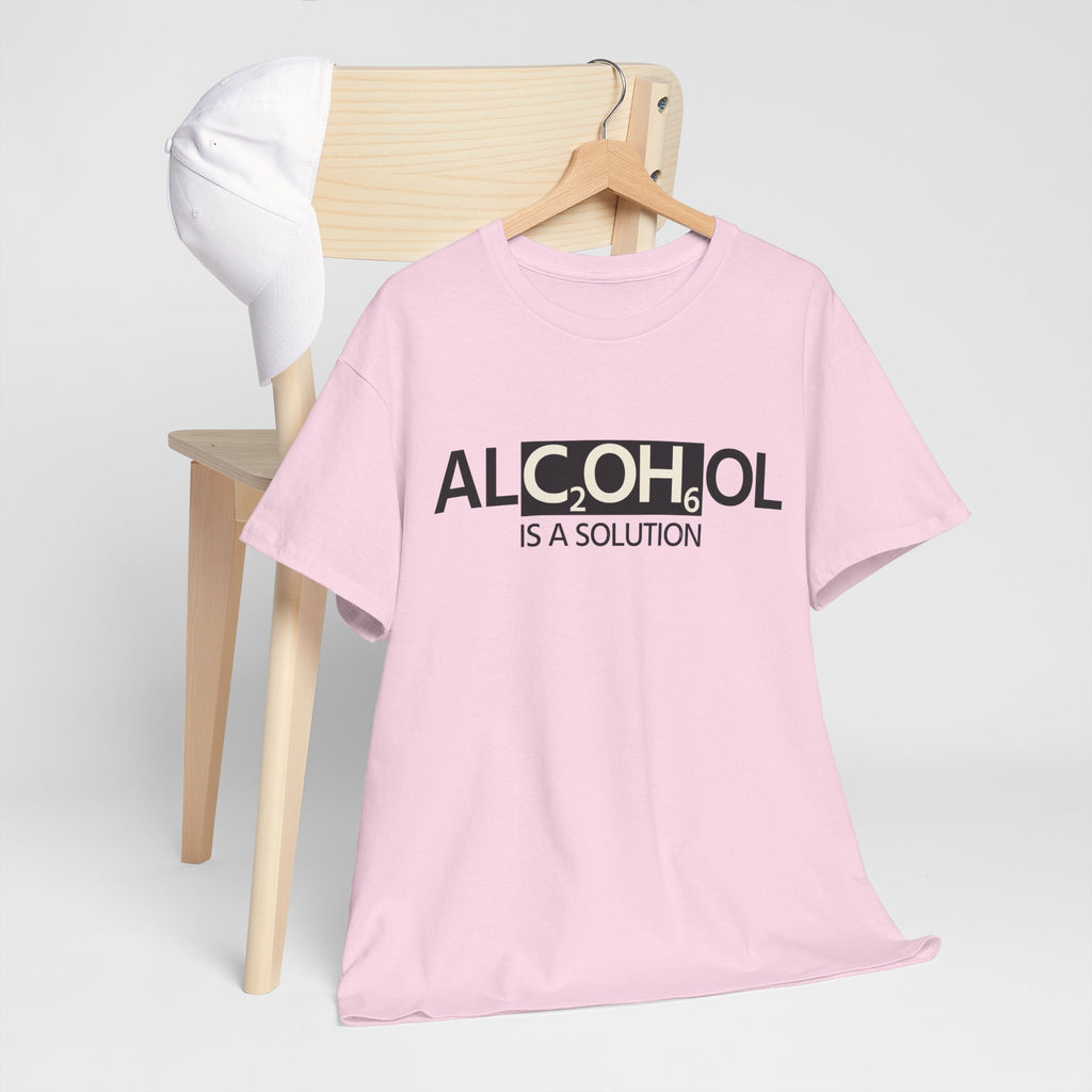 "Alcohol Is A Solution" — T-Shirt