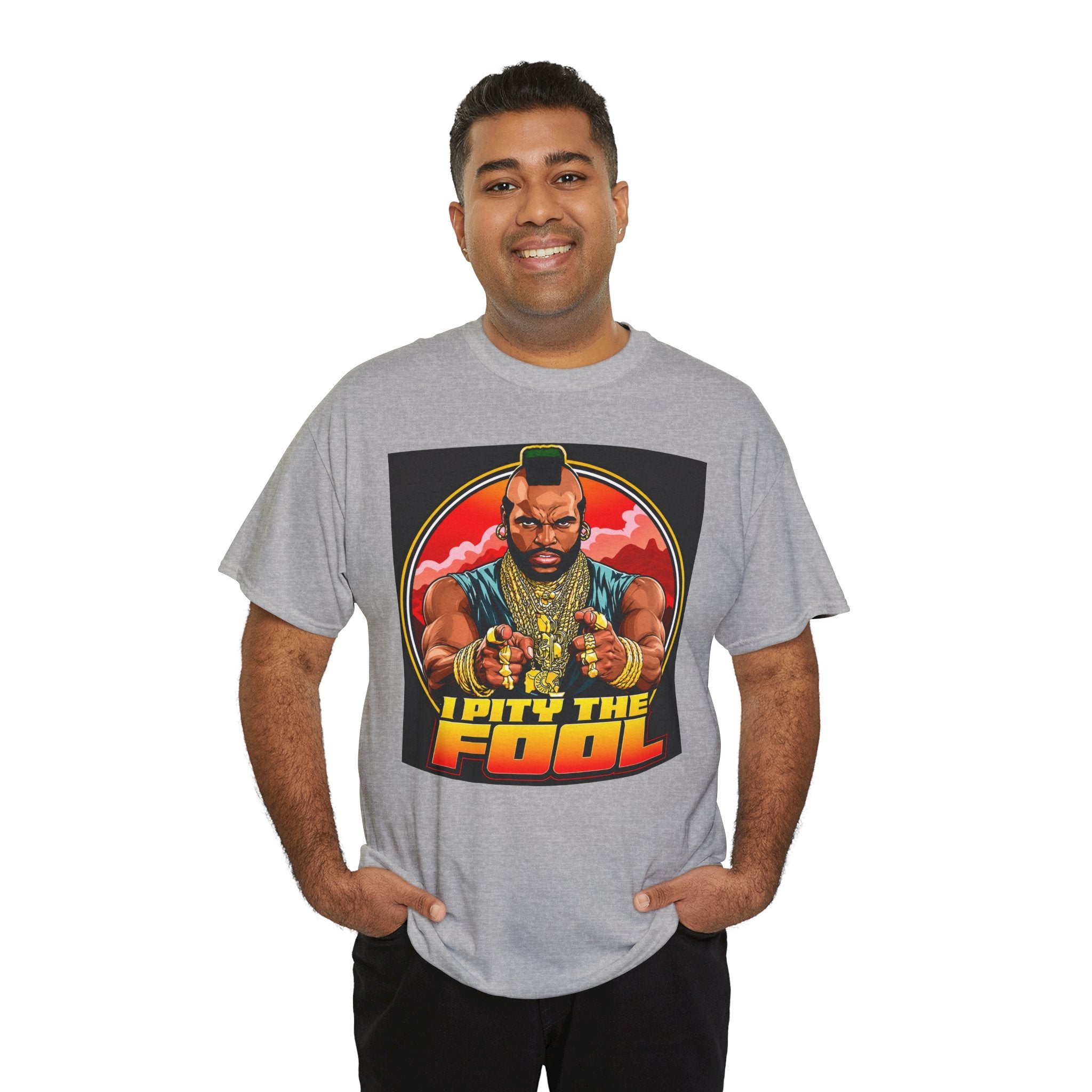 I Pity the Fool — T-Shirt
