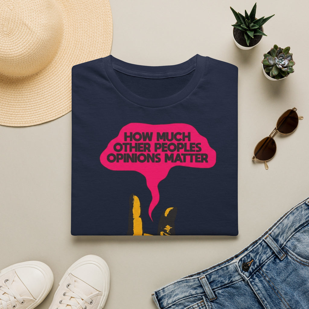 How Much Other People's Opinions Matter T-Shirt – Funny Graphic Tee