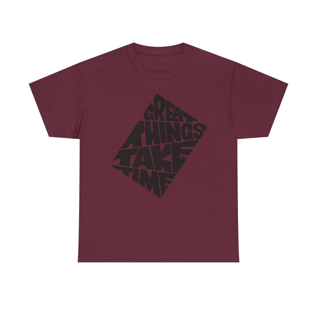 Great Things Take Time T-Shirt – Motivational Graphic Tee