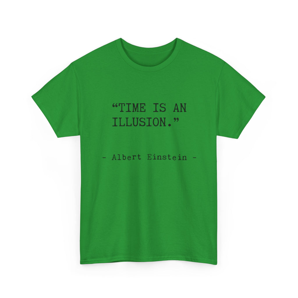 “Time Is an Illusion.” Albert Einstein — T Shirt