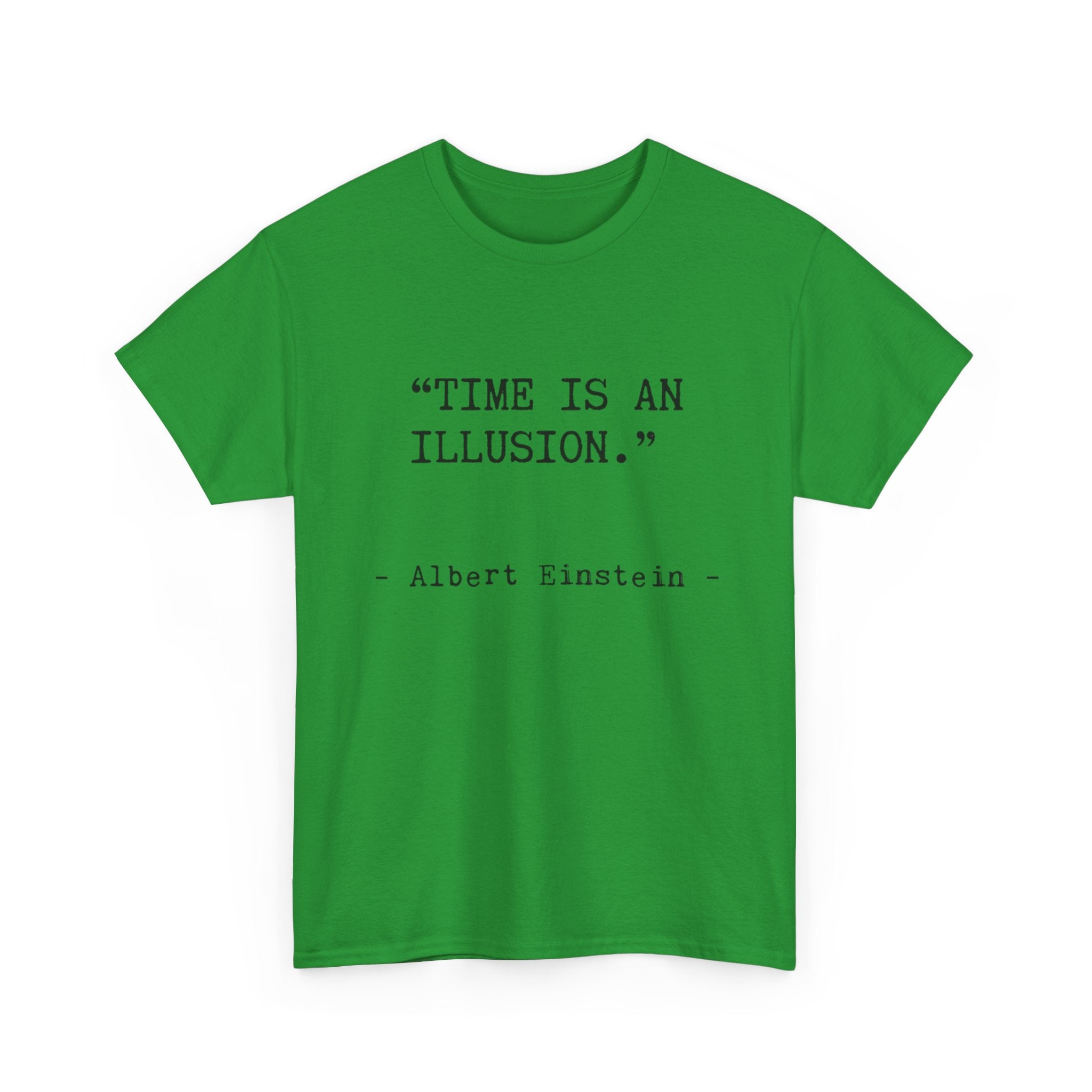“Time Is an Illusion.” Albert Einstein — T Shirt
