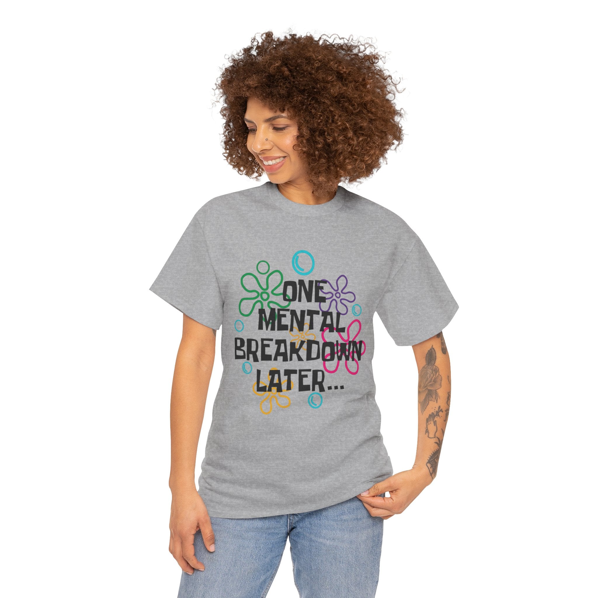 T-Shirt — "One Mental Breakdown Later"