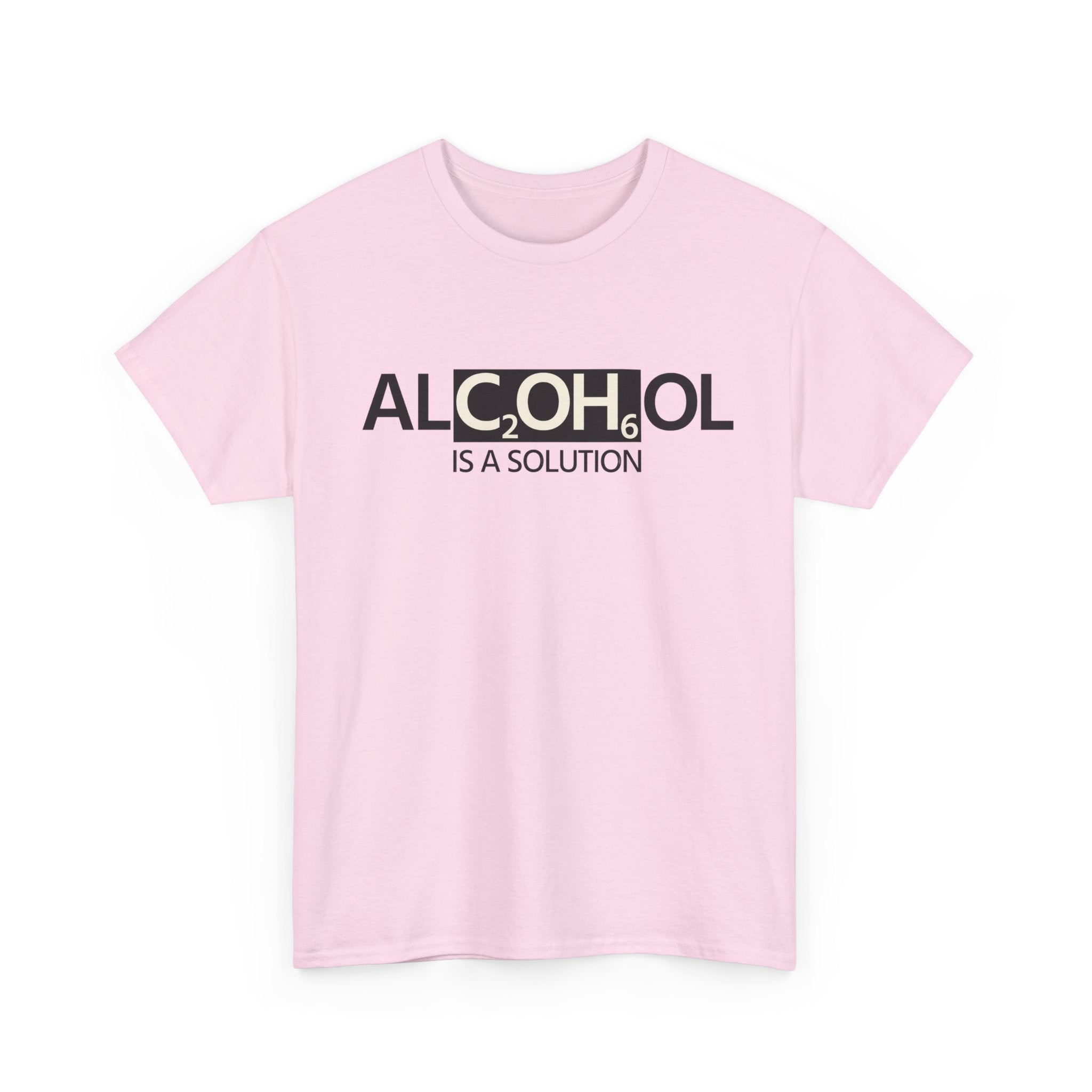 "Alcohol Is A Solution" — T-Shirt
