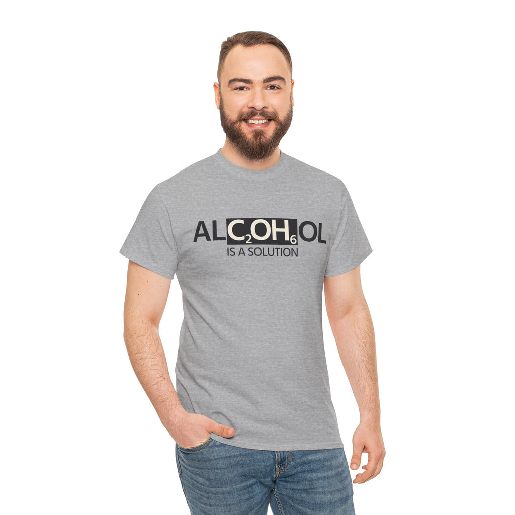 "Alcohol Is A Solution" — T-Shirt