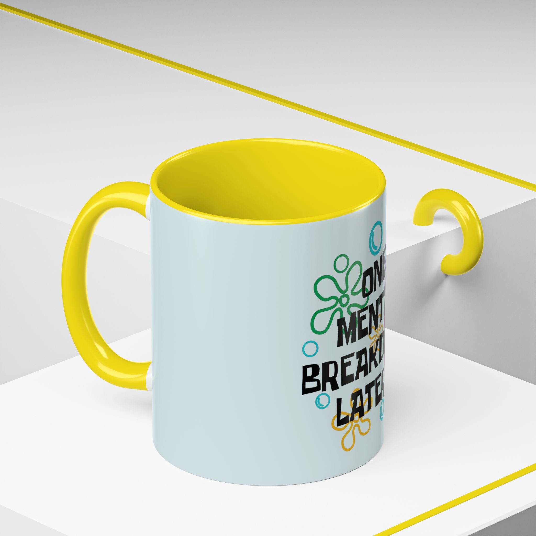 "One Mental Breakdown Later" — Coffee Mug