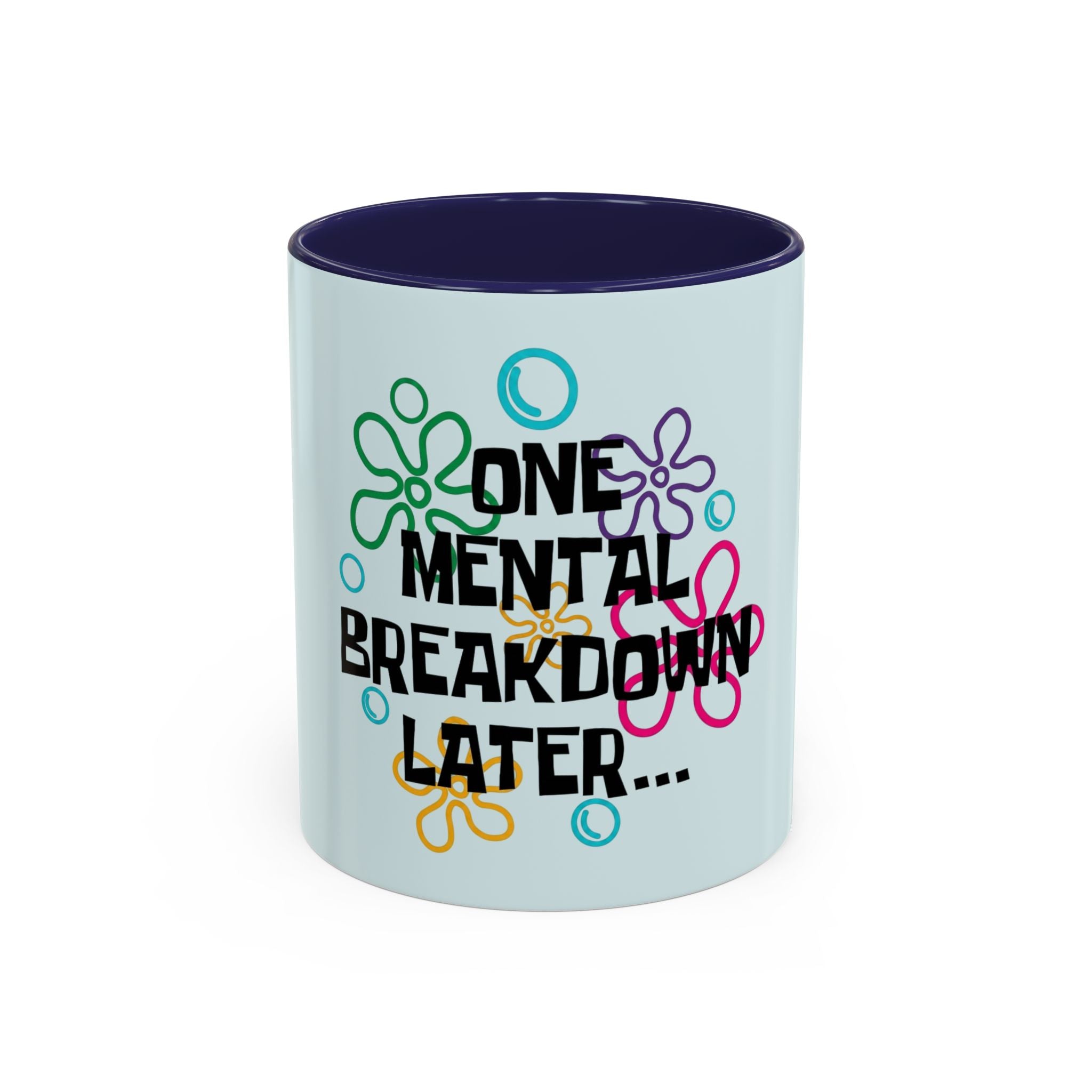 "One Mental Breakdown Later" — Coffee Mug
