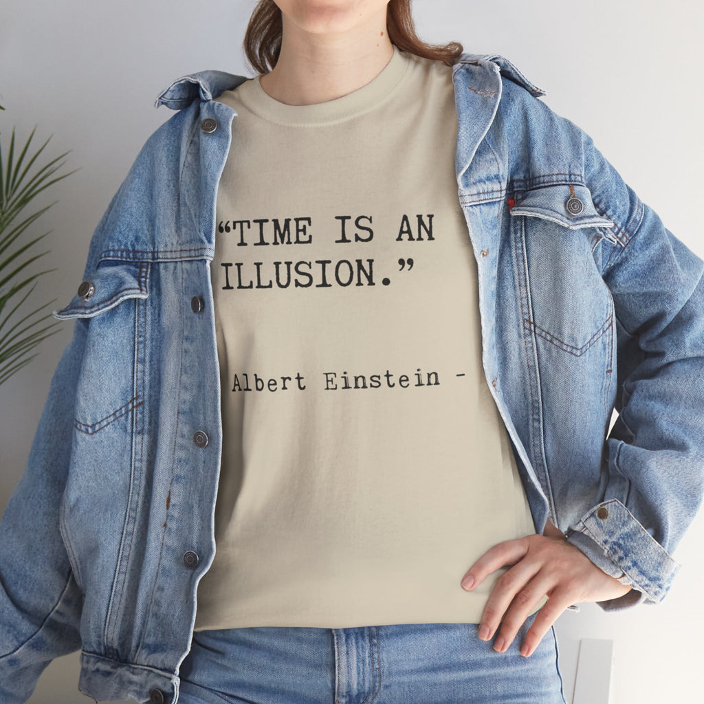 “Time Is an Illusion.” Albert Einstein — T Shirt