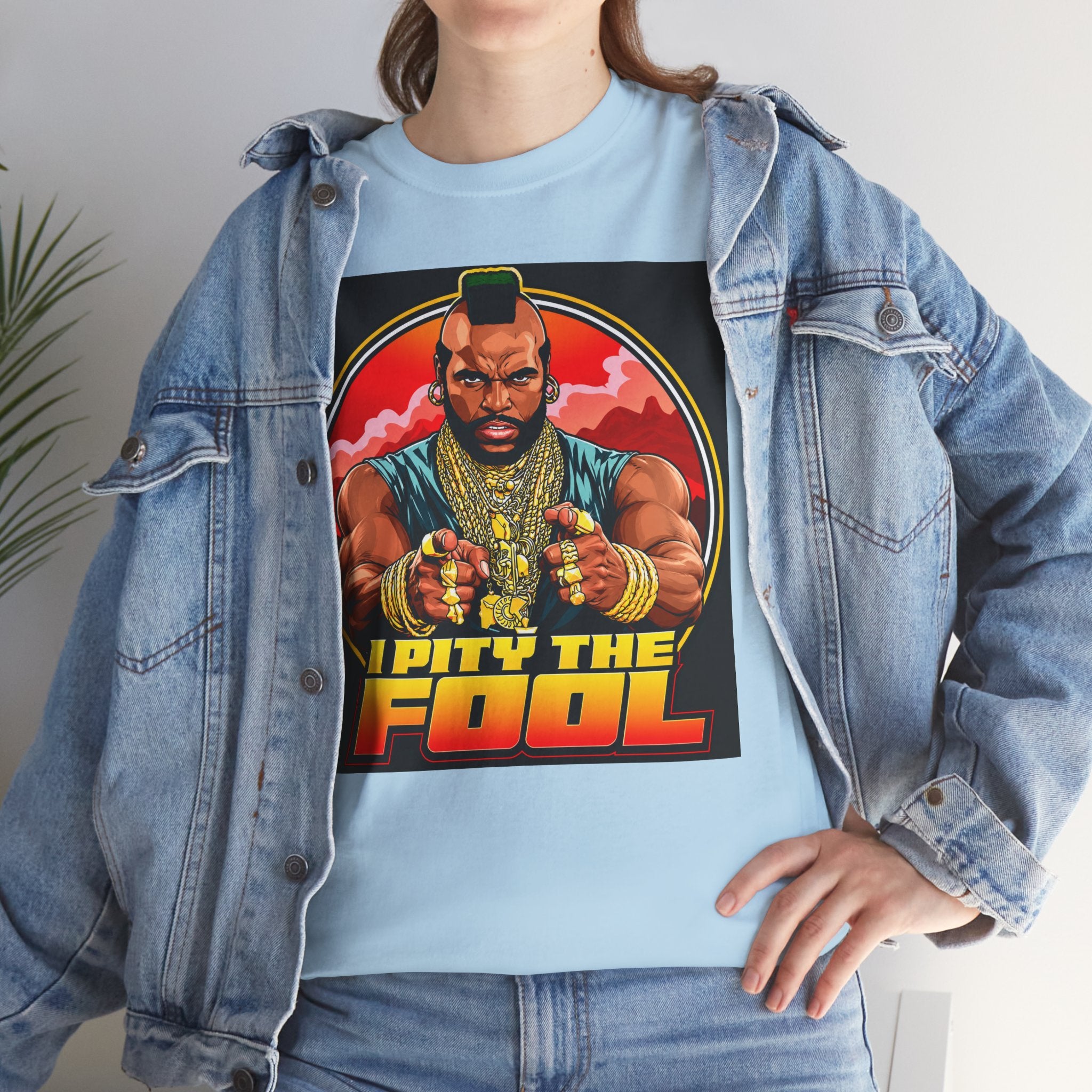 I Pity the Fool — T-Shirt