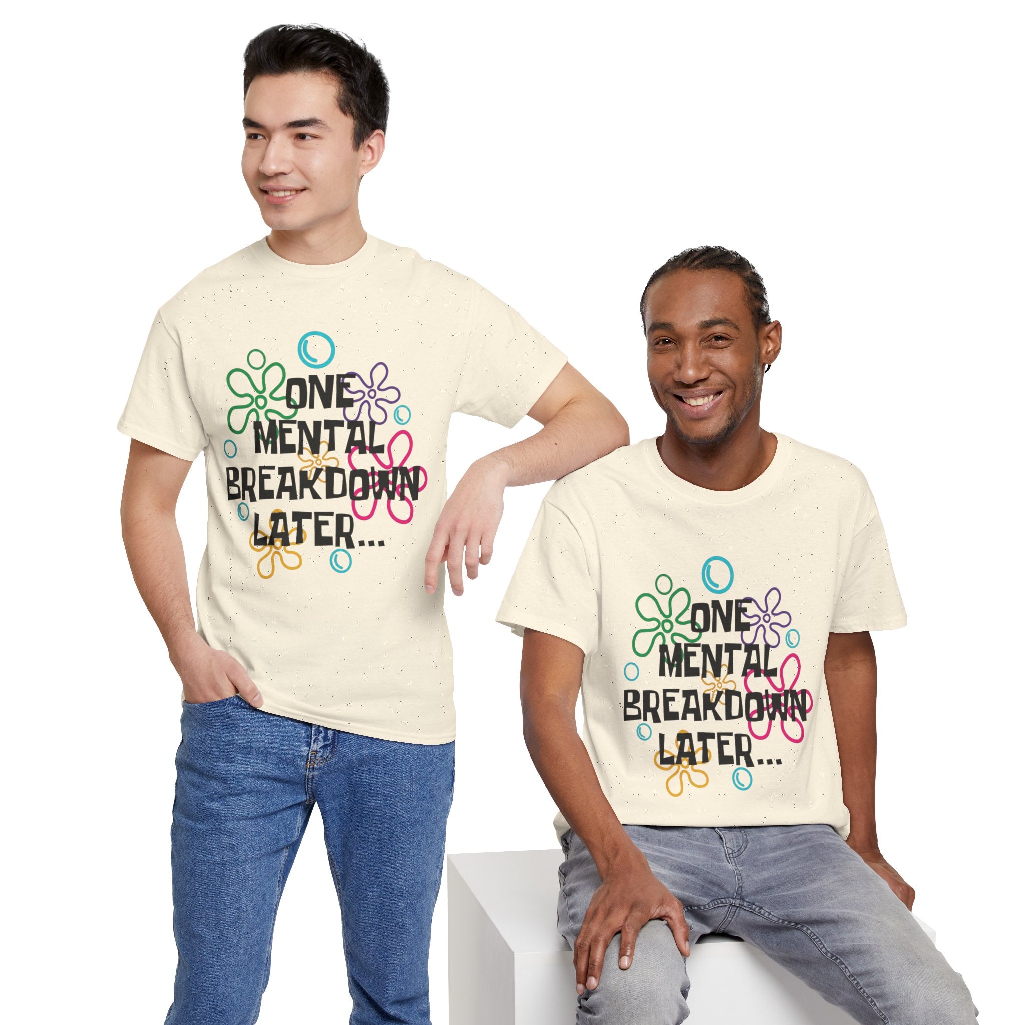 T-Shirt — "One Mental Breakdown Later"