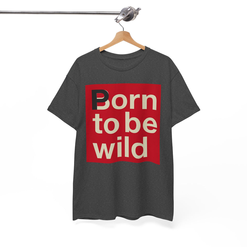 'Born to Be Wild' — T‑Shirt