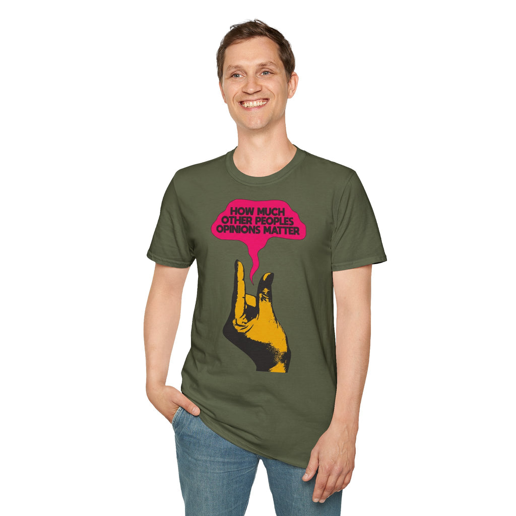 'How Much Other Peoples Opinions Matter' — T-Shirt