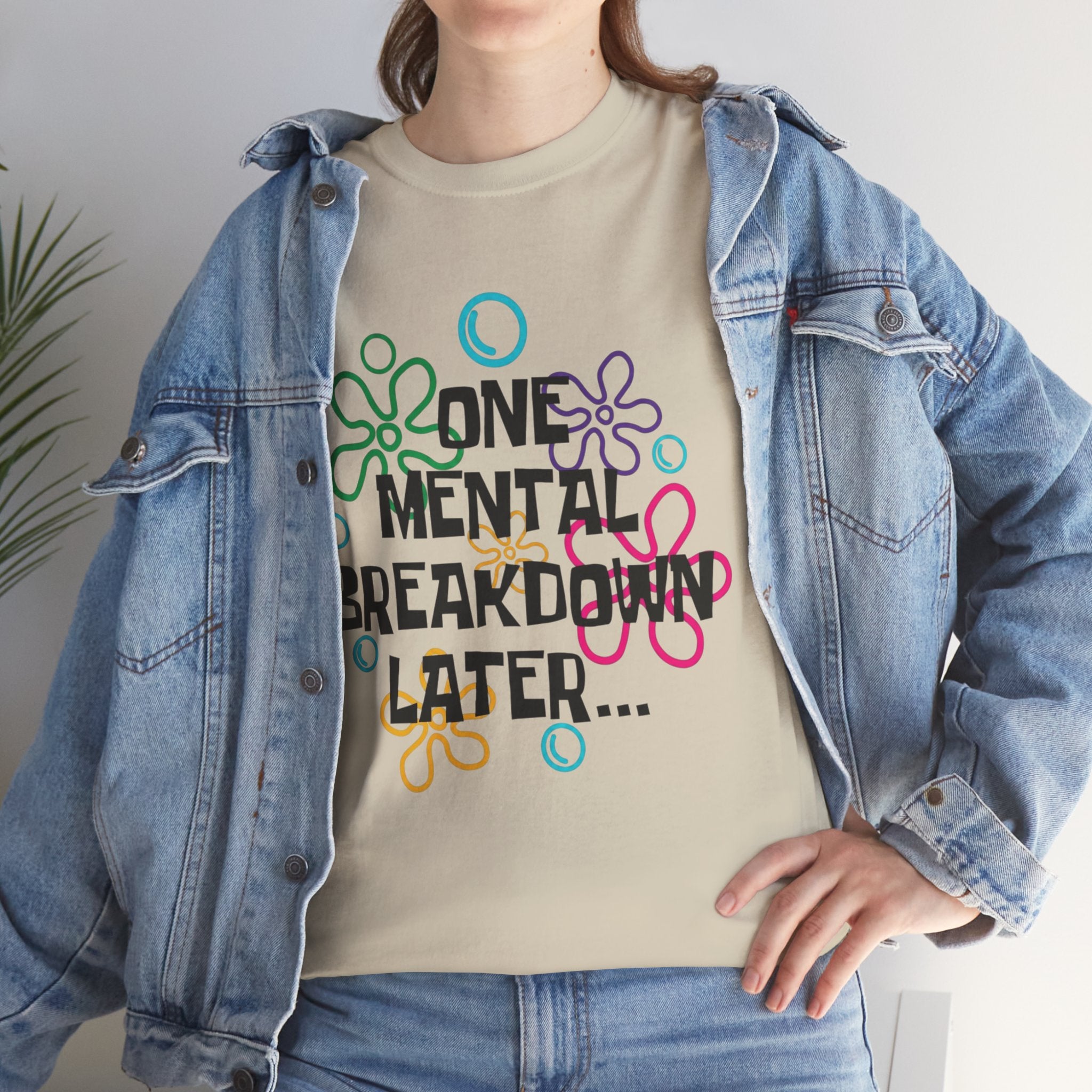 T-Shirt — "One Mental Breakdown Later"
