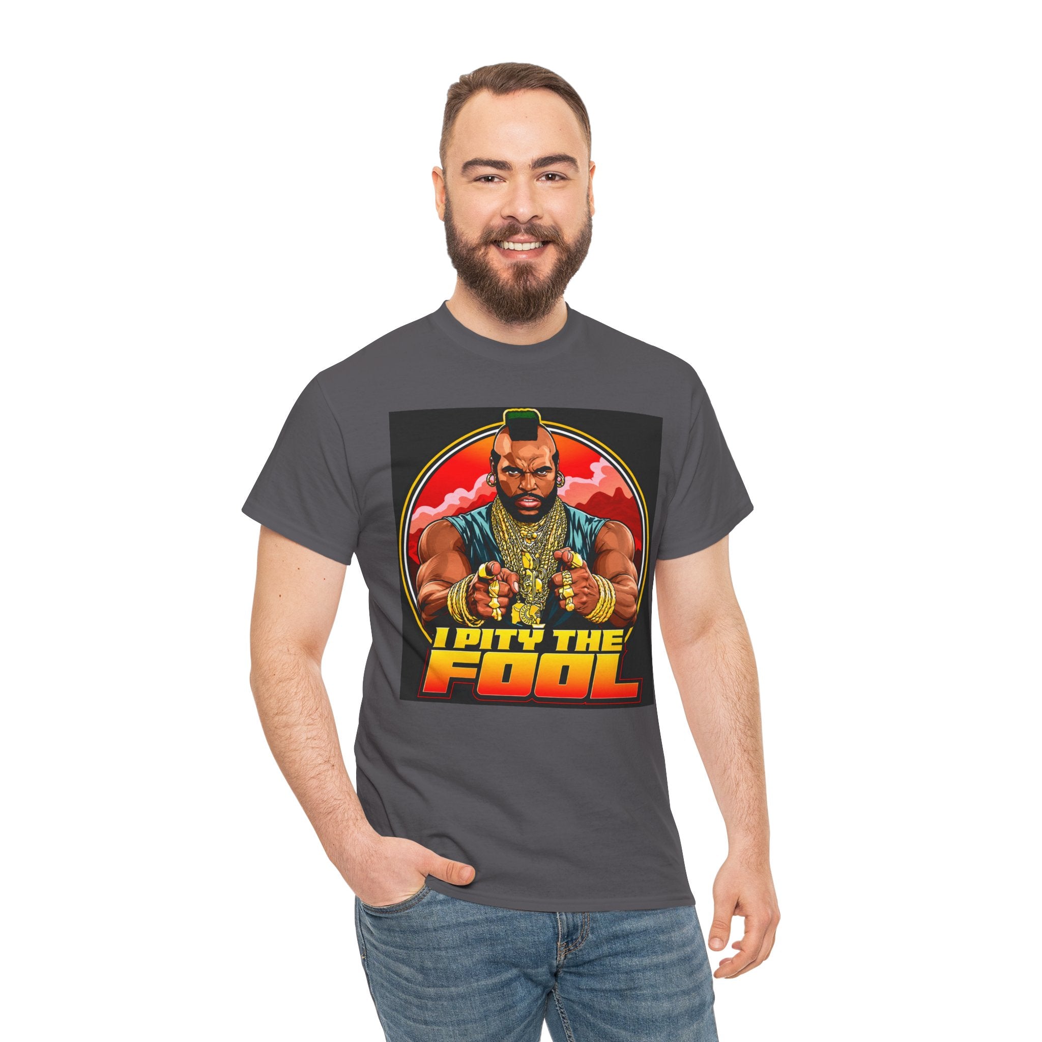 I Pity the Fool — T-Shirt