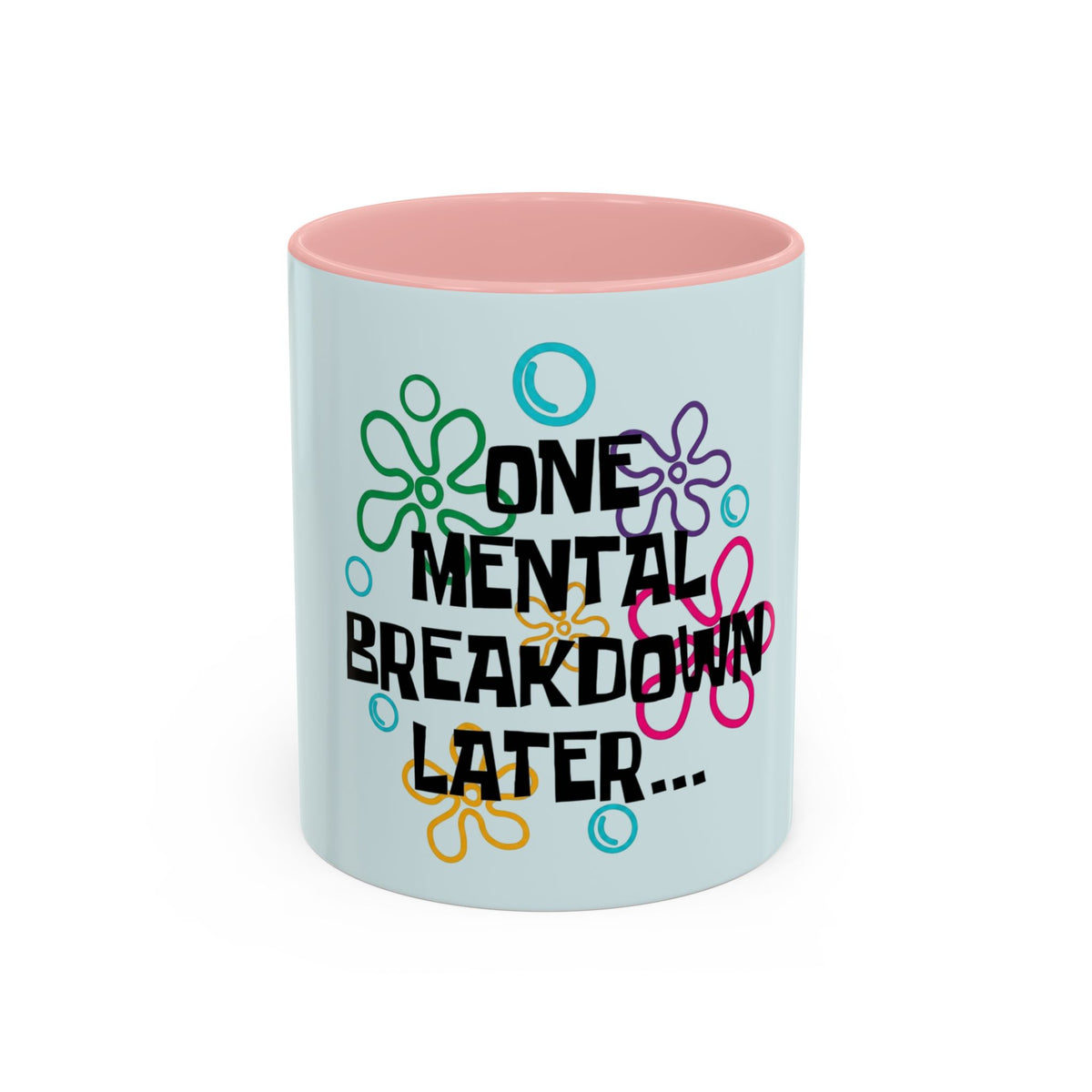 One Mental Breakdown Later Mug in Pink – one mental breakdown later funny floral mug