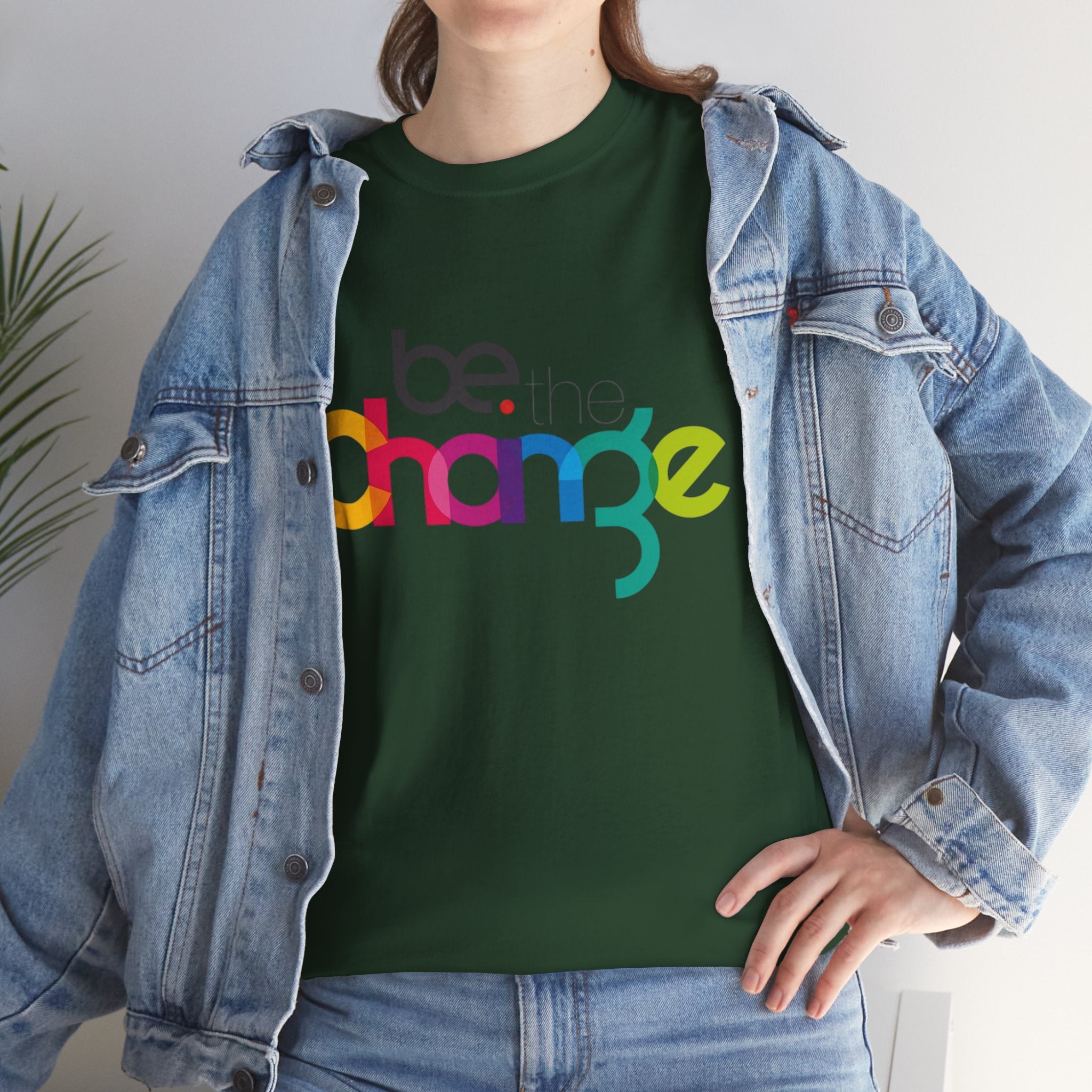 Be the Change — T-Shirt