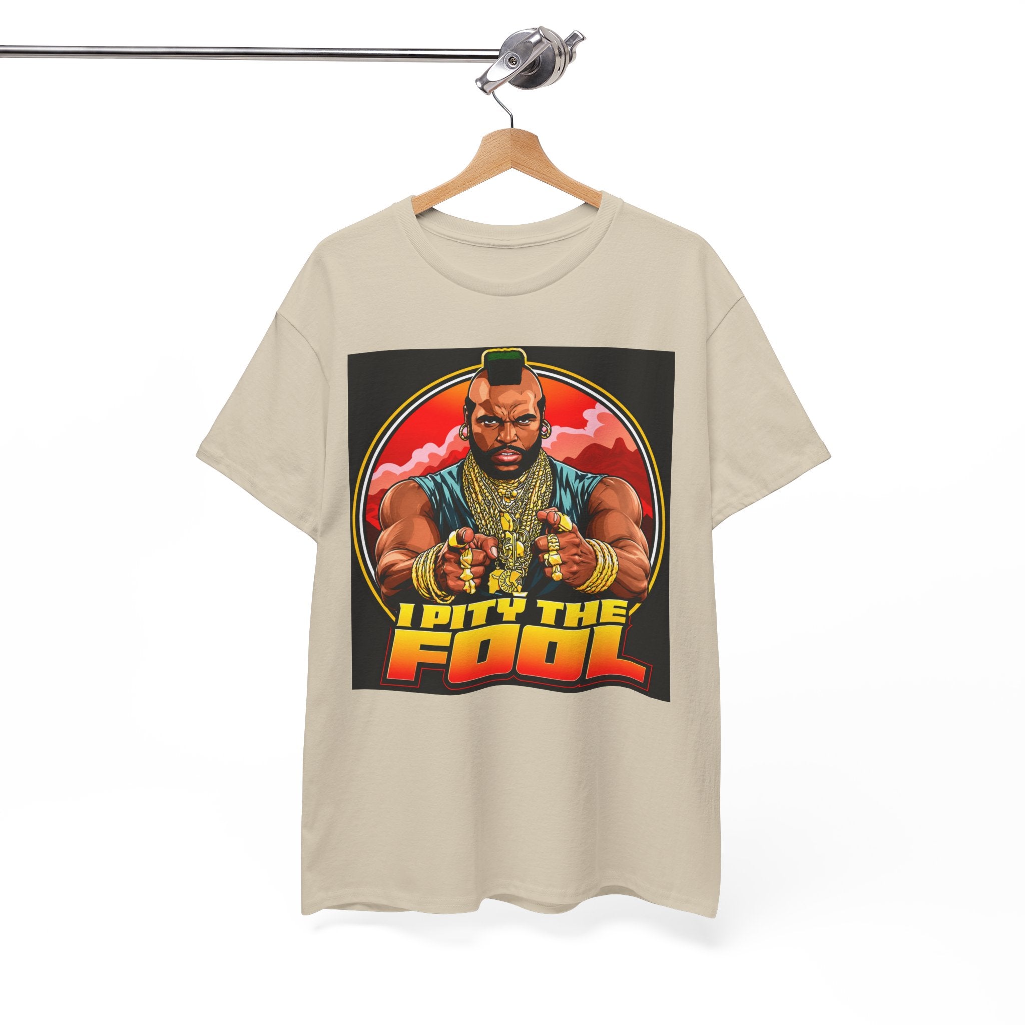 I Pity the Fool — T-Shirt