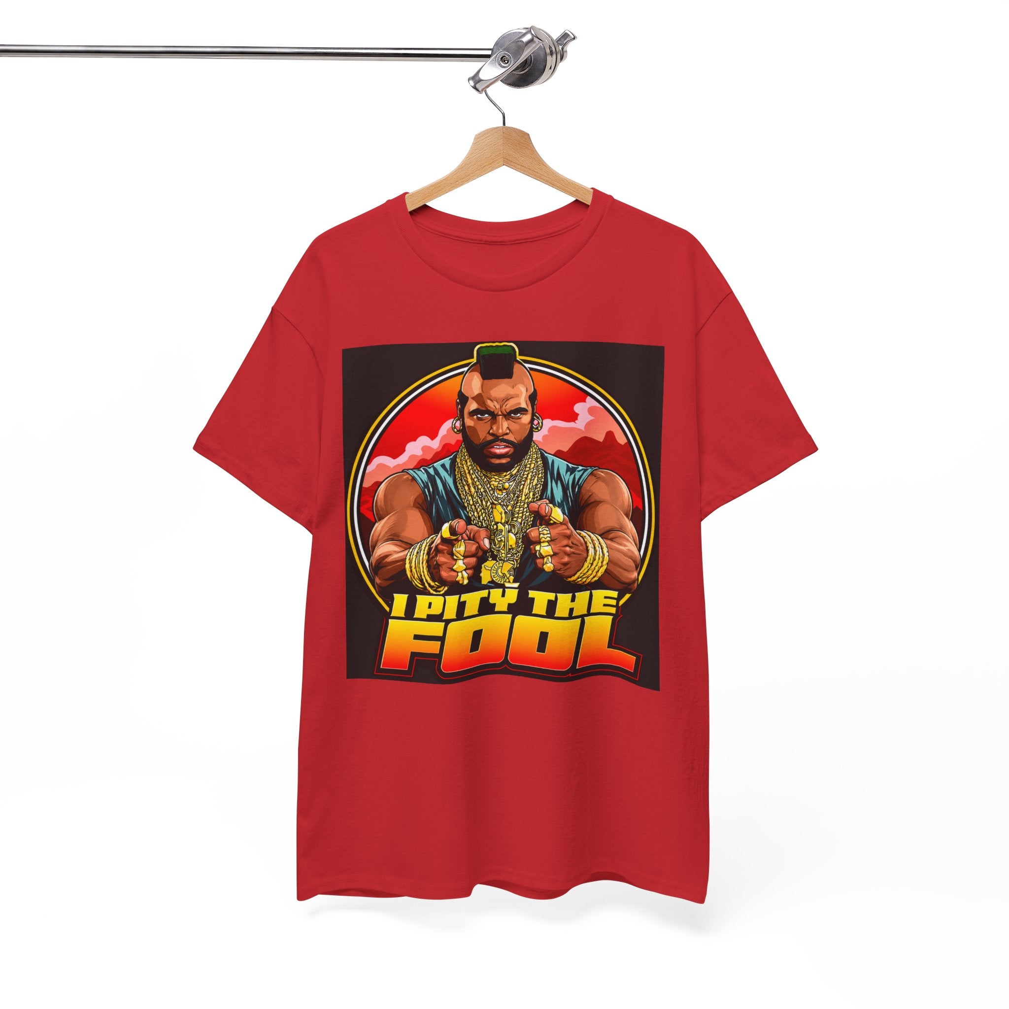 I Pity the Fool — T-Shirt