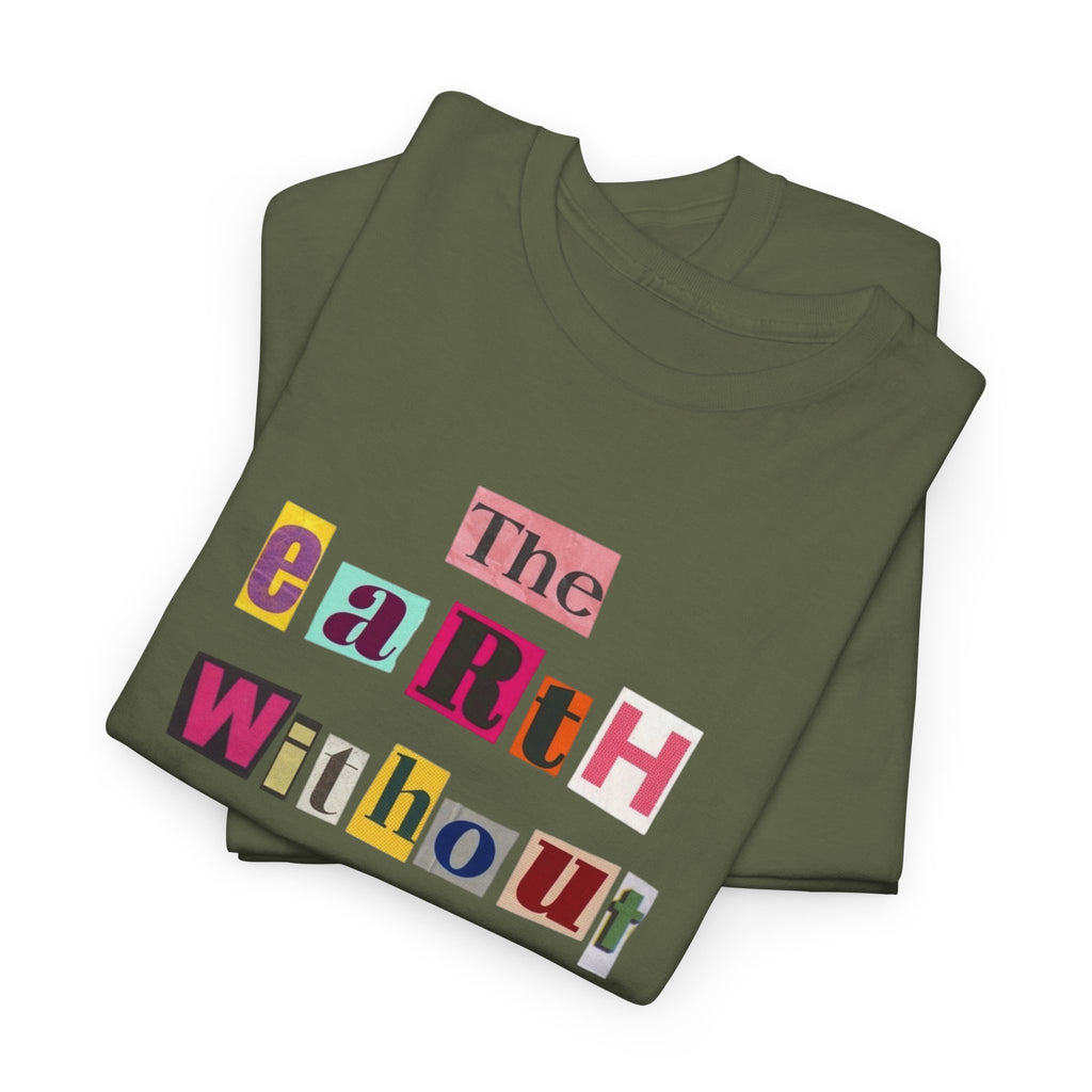 "The Earth Without Art Is Just Eh" — T-Shirt
