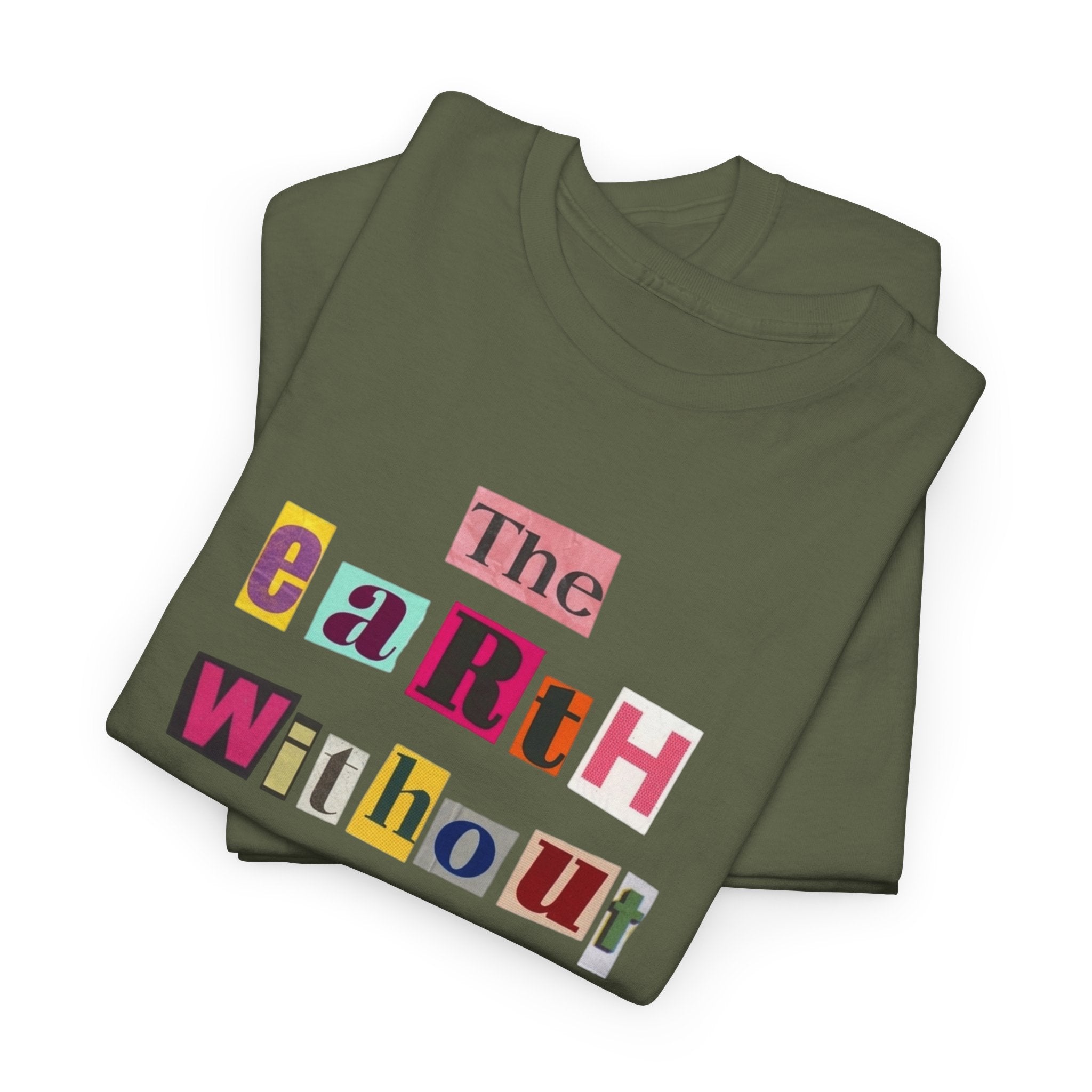 "The Earth Without Art Is Just Eh" — T-Shirt