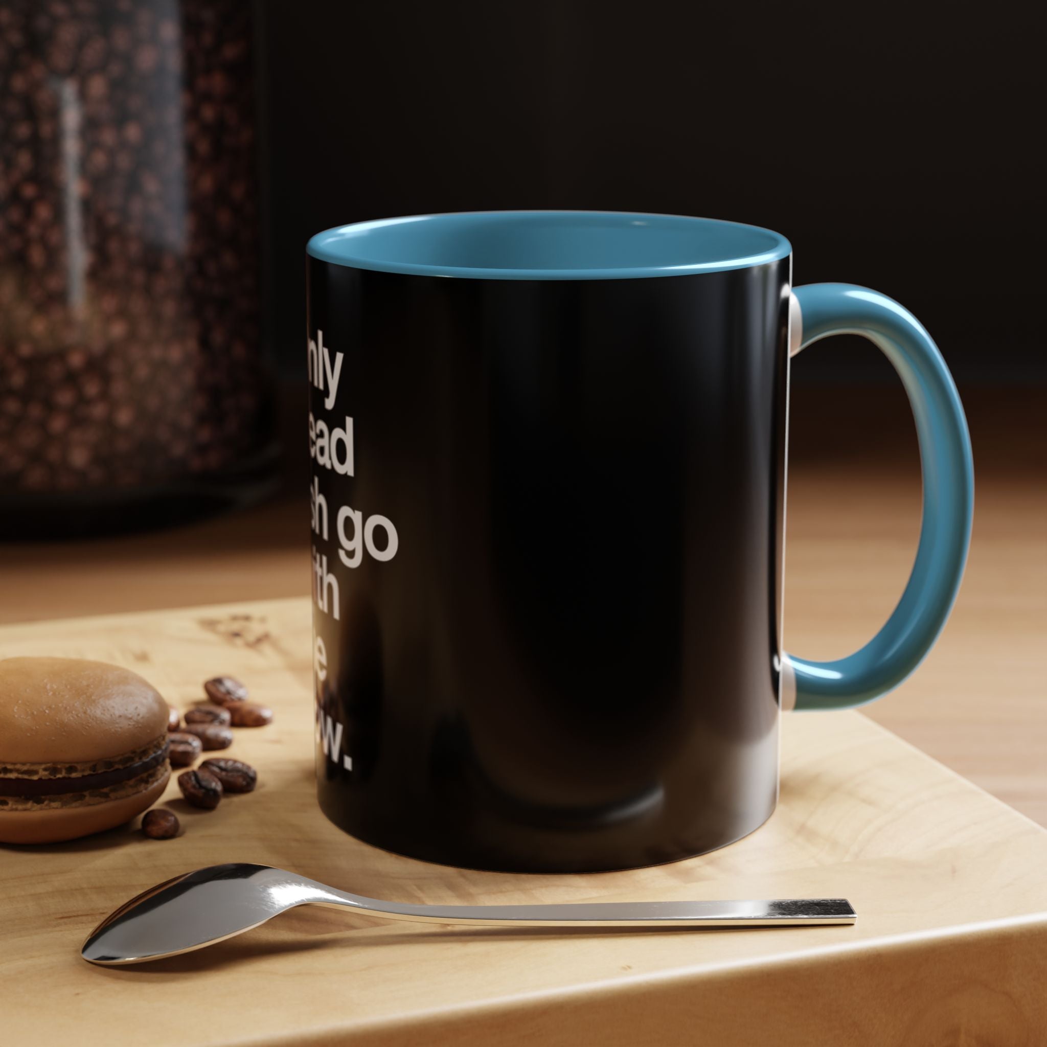 "Only Dead Fish Go With The Flow" — Coffee Mug