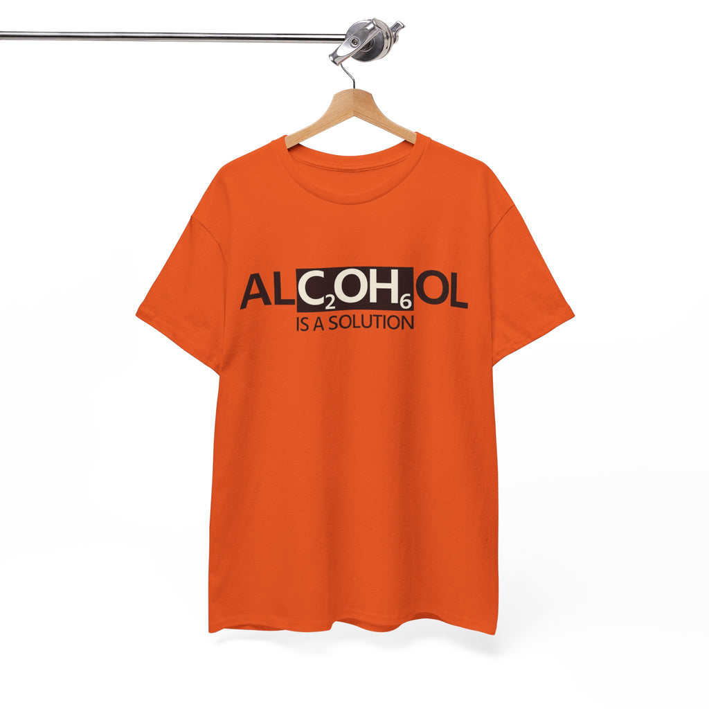 "Alcohol Is A Solution" — T-Shirt