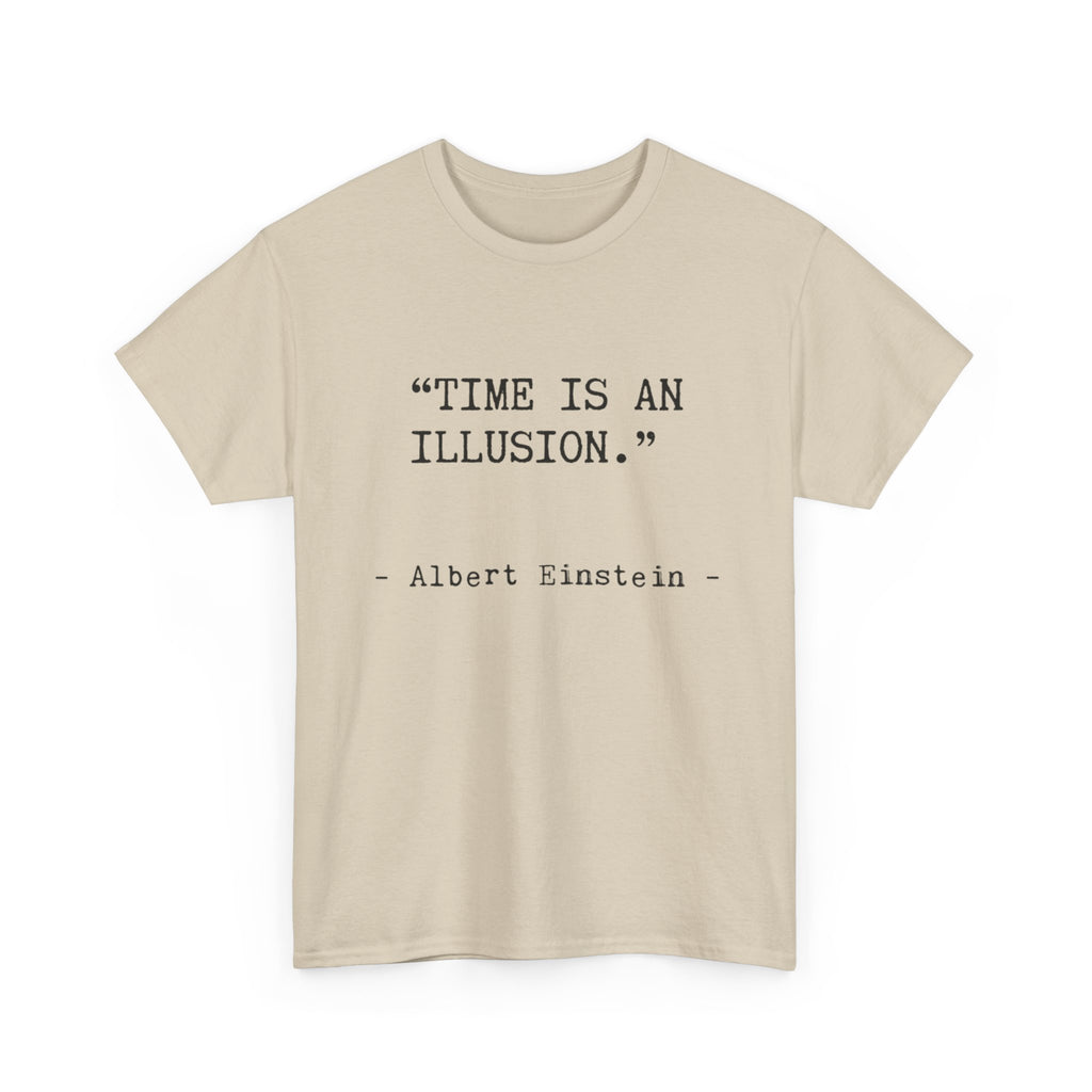 “Time Is an Illusion.” Albert Einstein — T Shirt