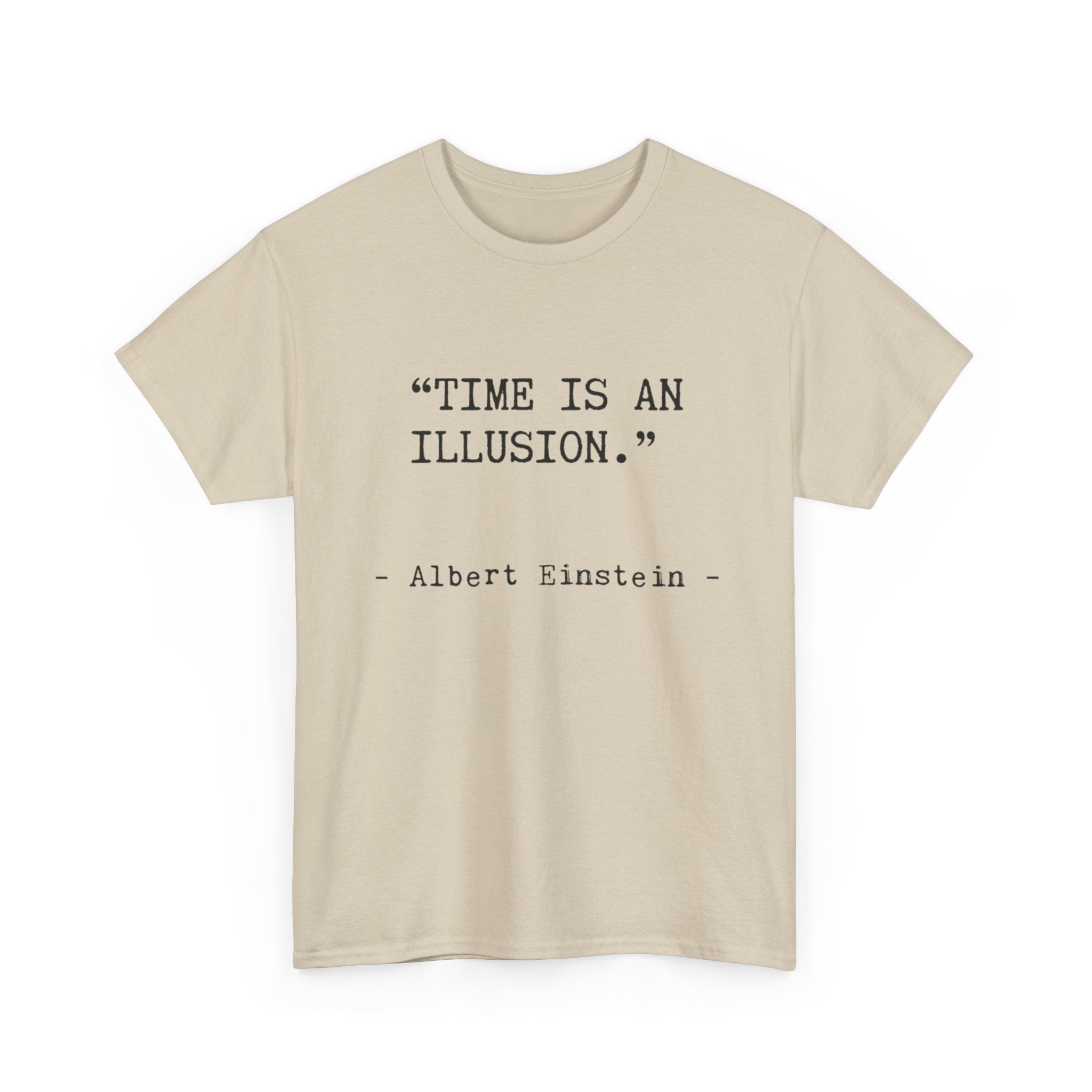 “Time Is an Illusion.” Albert Einstein — T Shirt