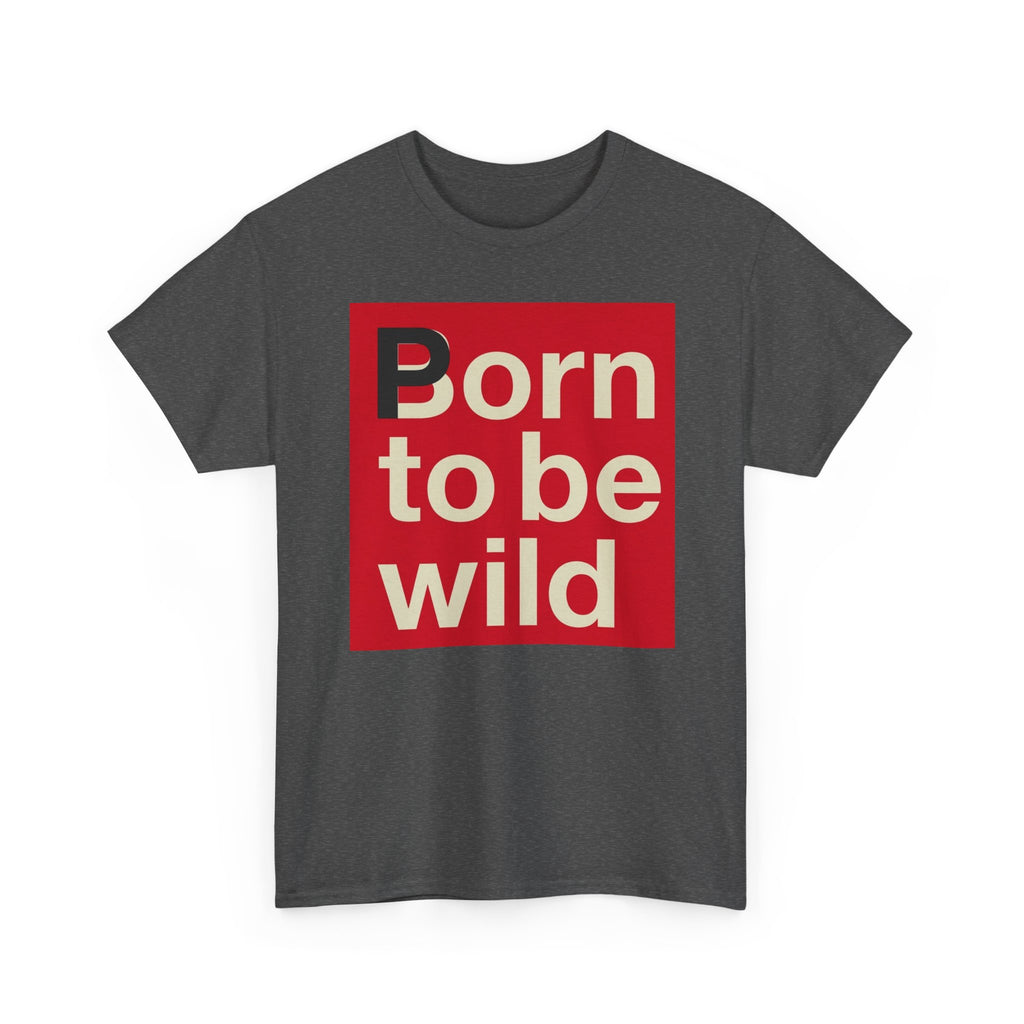 'Born to Be Wild' — T‑Shirt