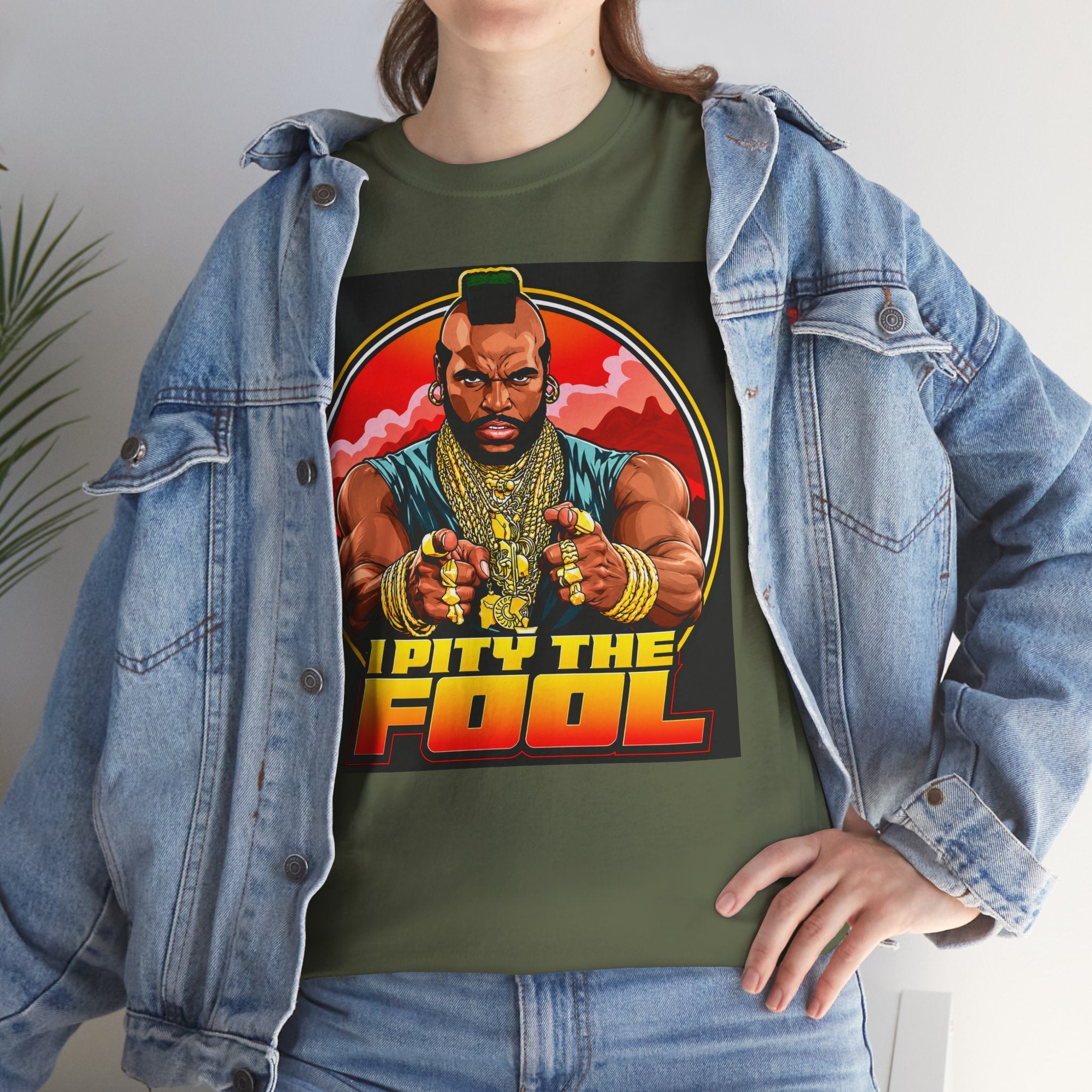 I Pity the Fool — T-Shirt