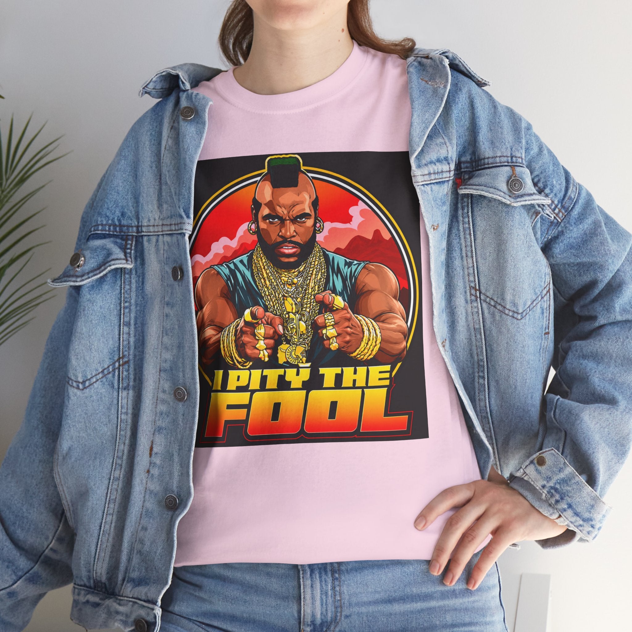I Pity the Fool — T-Shirt