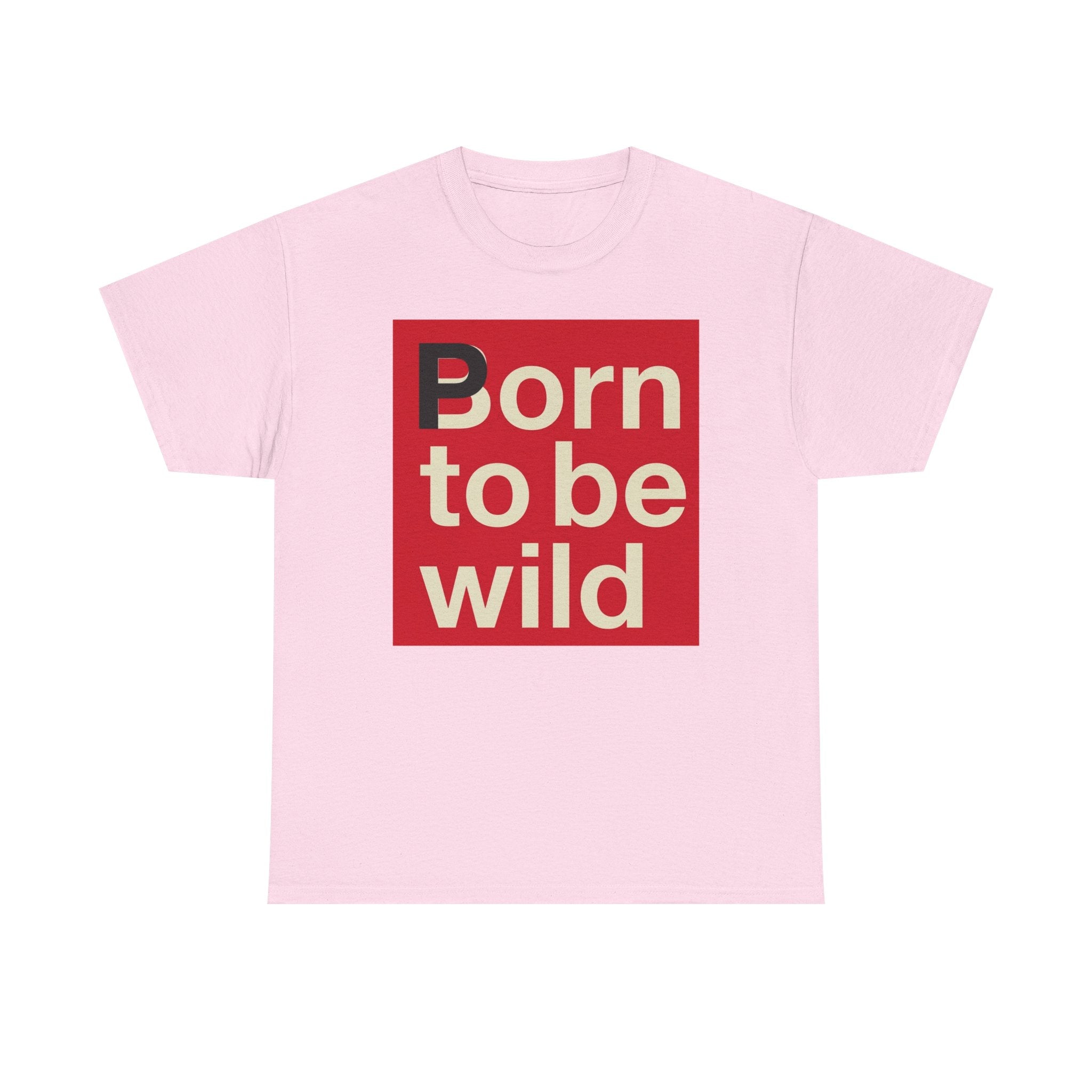 'Born to Be Wild' — T‑Shirt