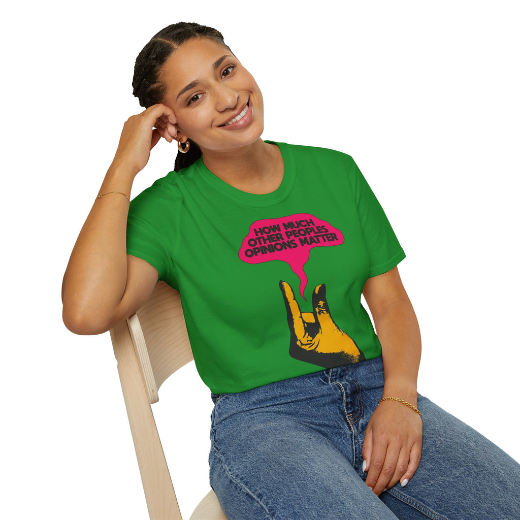 'How Much Other Peoples Opinions Matter' — T-Shirt