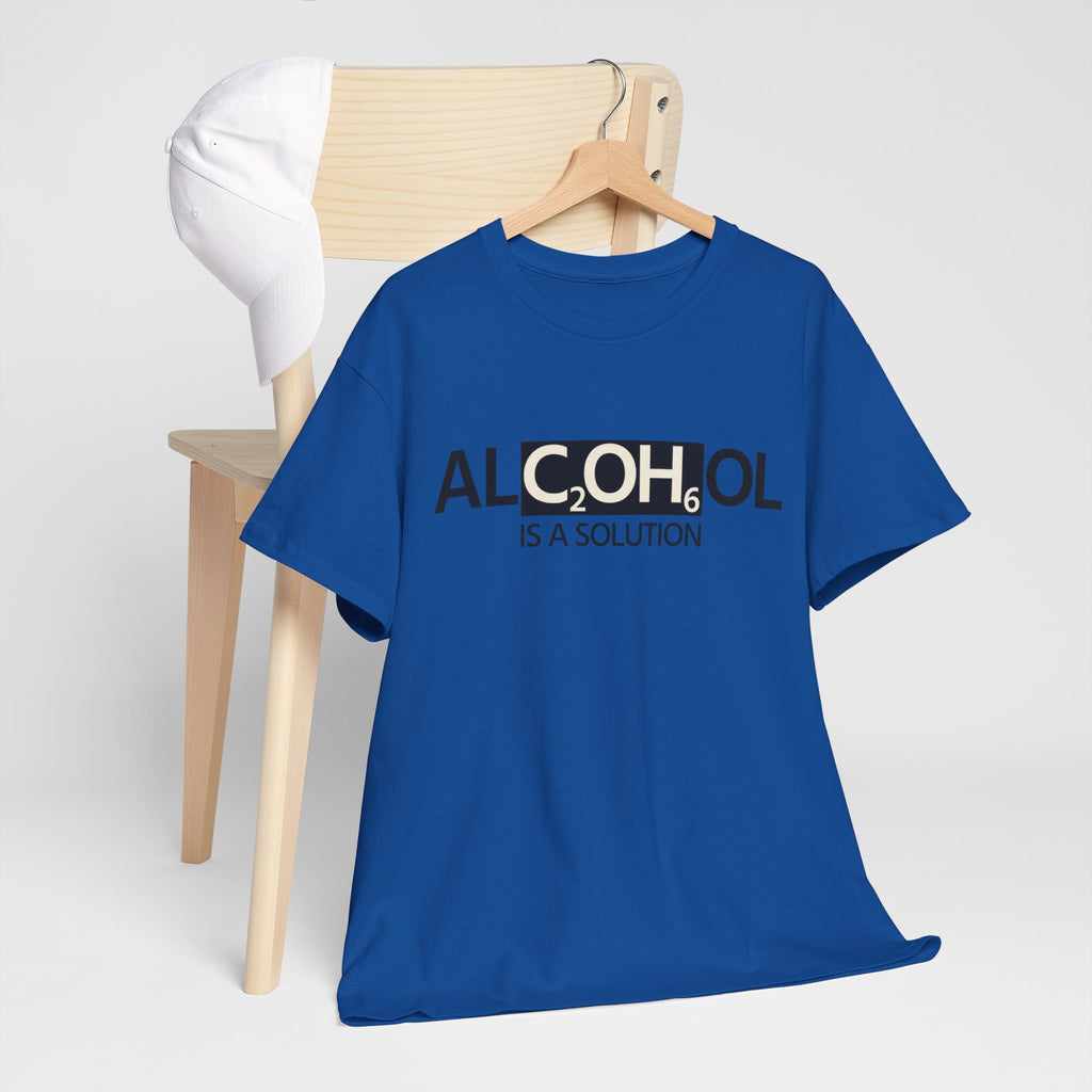 "Alcohol Is A Solution" — T-Shirt