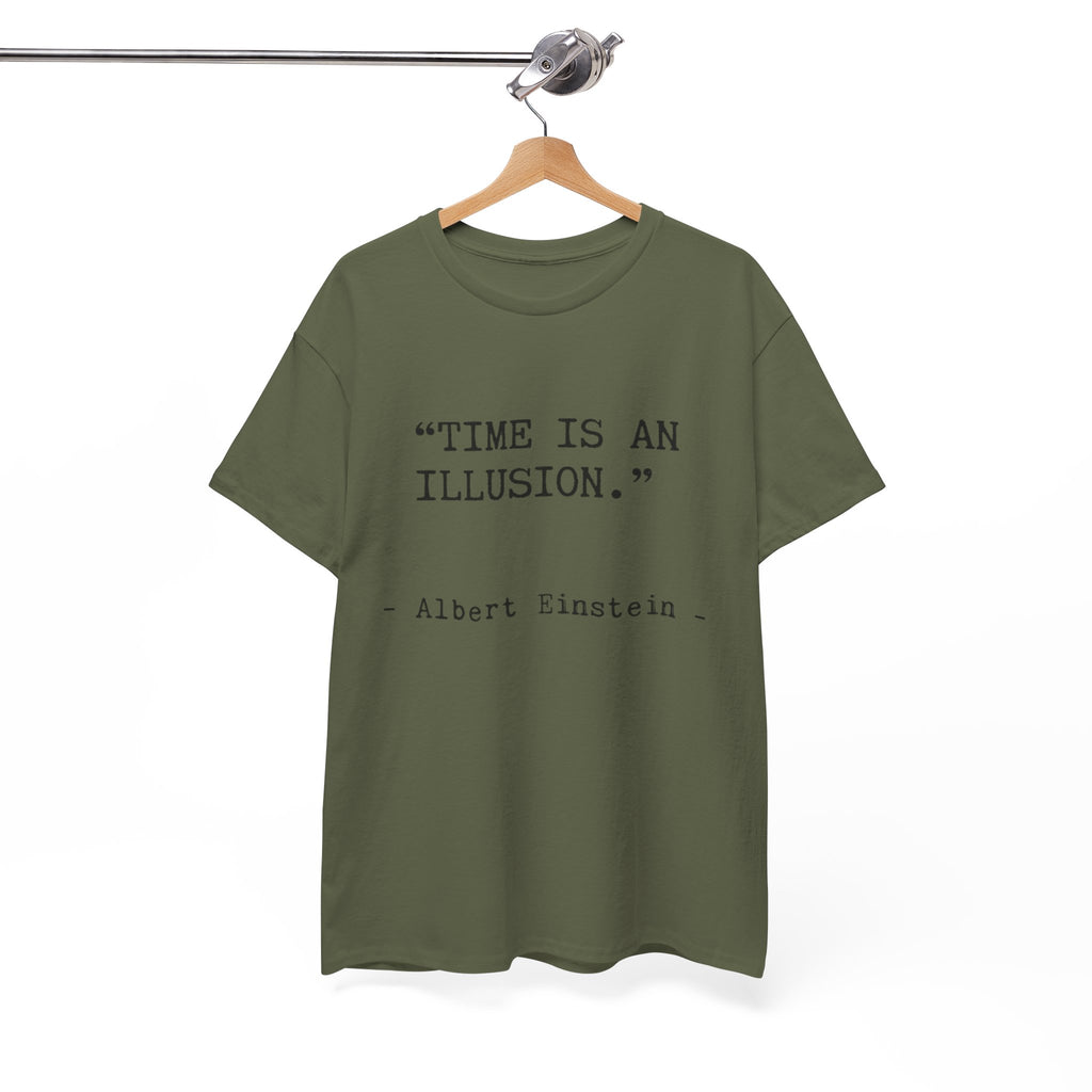 “Time Is an Illusion.” Albert Einstein — T Shirt