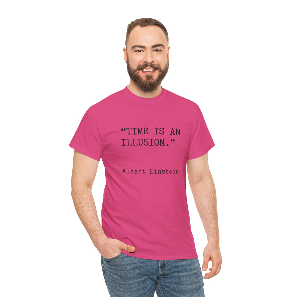 “Time Is an Illusion.” Albert Einstein — T Shirt