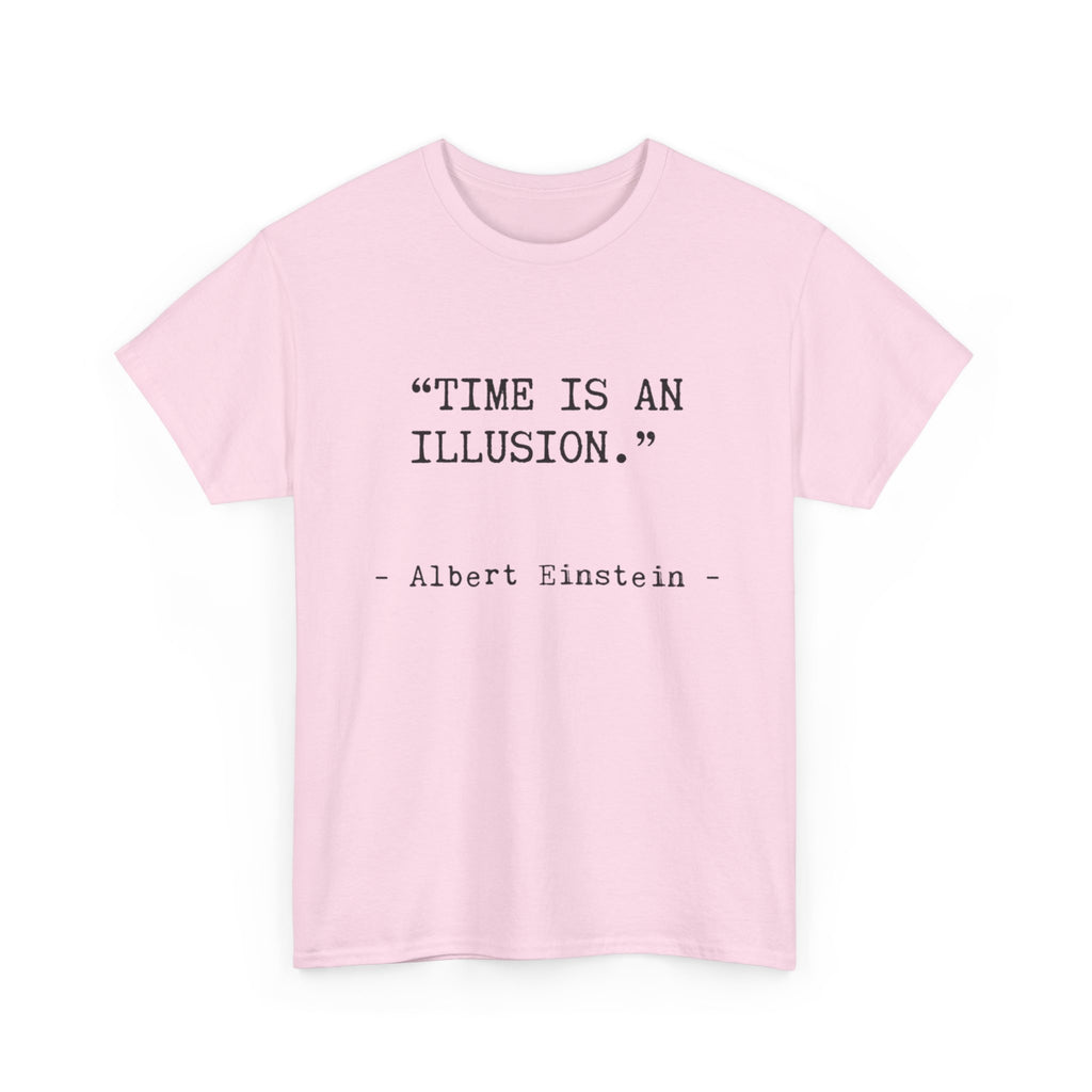 “Time Is an Illusion.” Albert Einstein — T Shirt