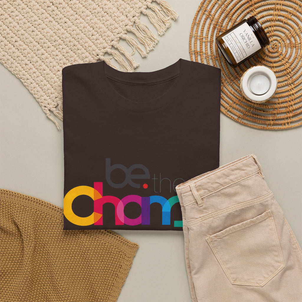 Be the Change — T-Shirt