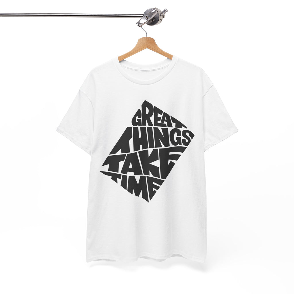 Great Things Take Time - Graphic Tee