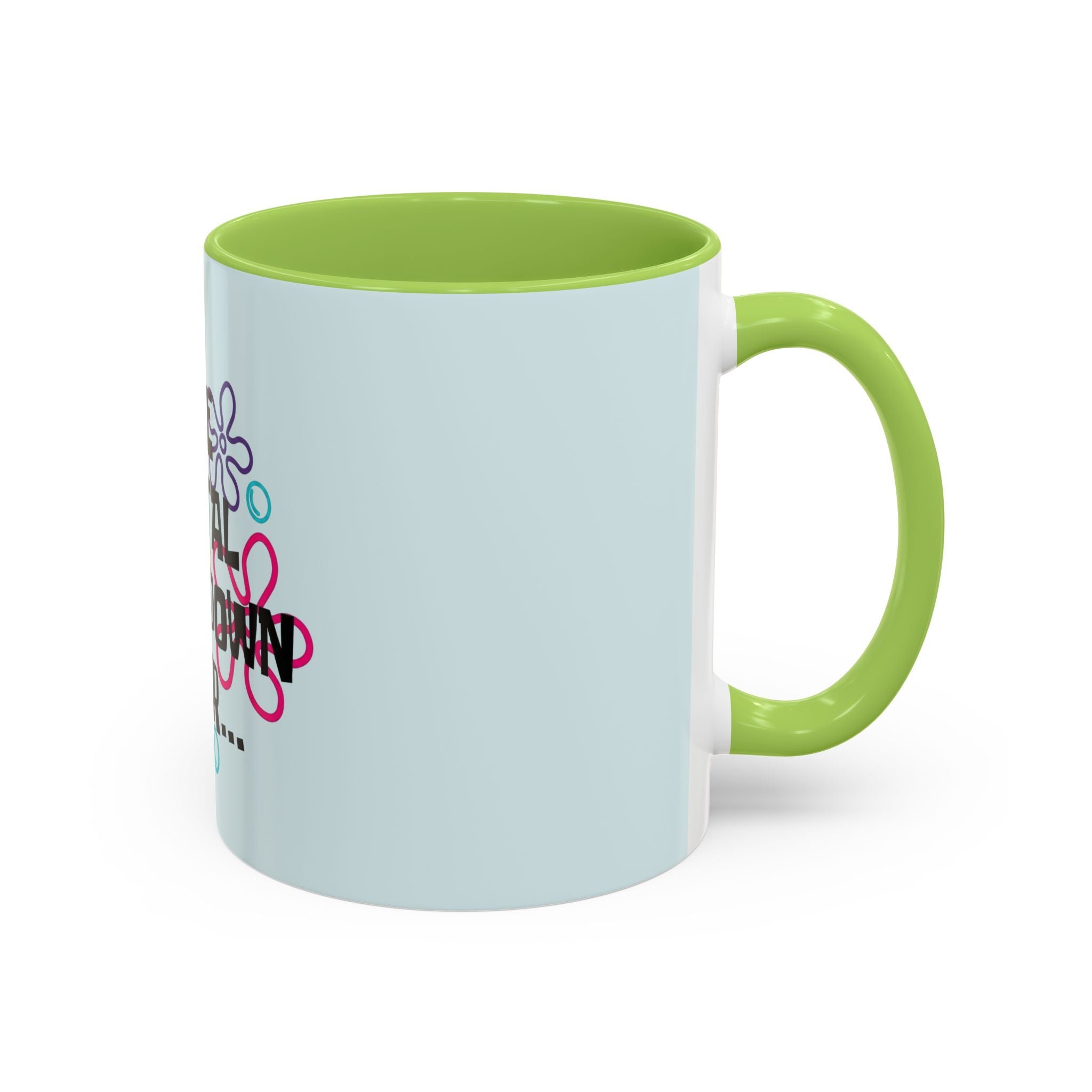 "One Mental Breakdown Later" — Coffee Mug