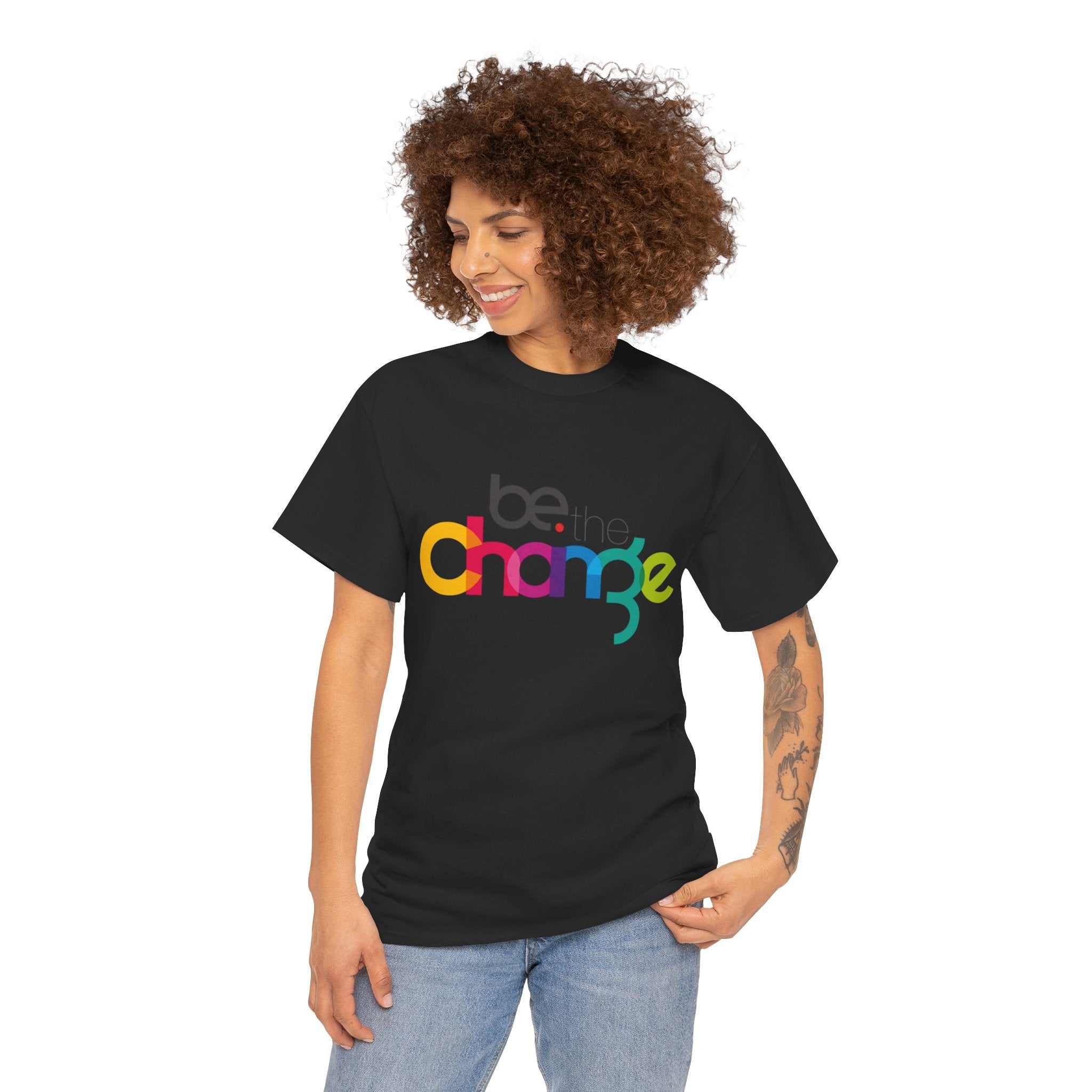 Be the Change — T-Shirt