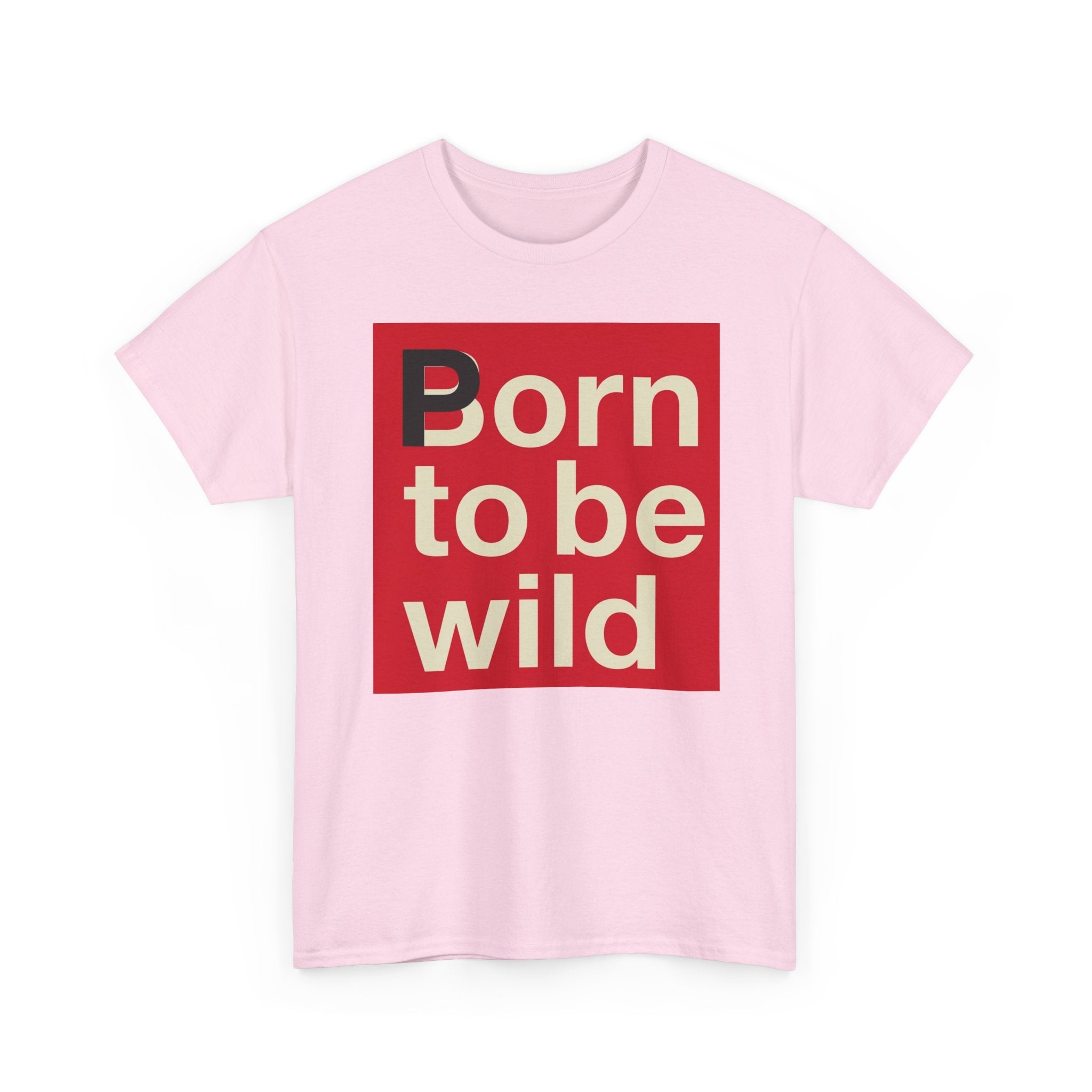 'Born to Be Wild' — T‑Shirt