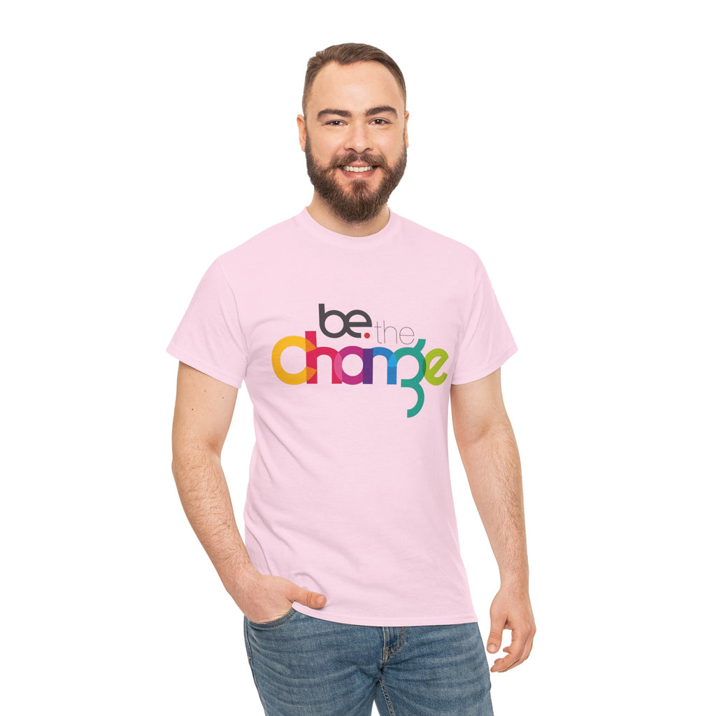 Be the Change — T-Shirt
