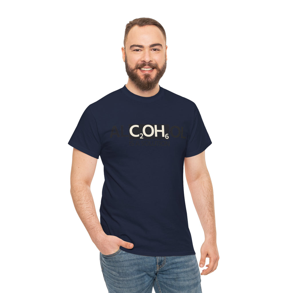 "Alcohol Is A Solution" — T-Shirt