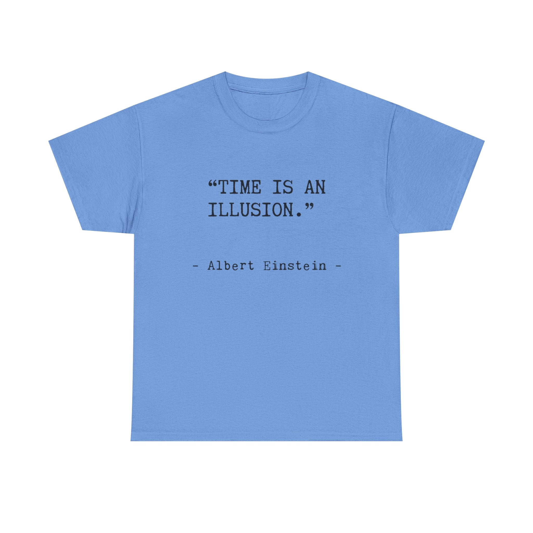 “Time Is an Illusion.” Albert Einstein — T Shirt
