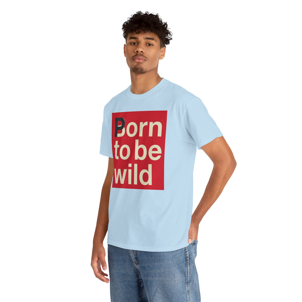 'Born to Be Wild' — T‑Shirt