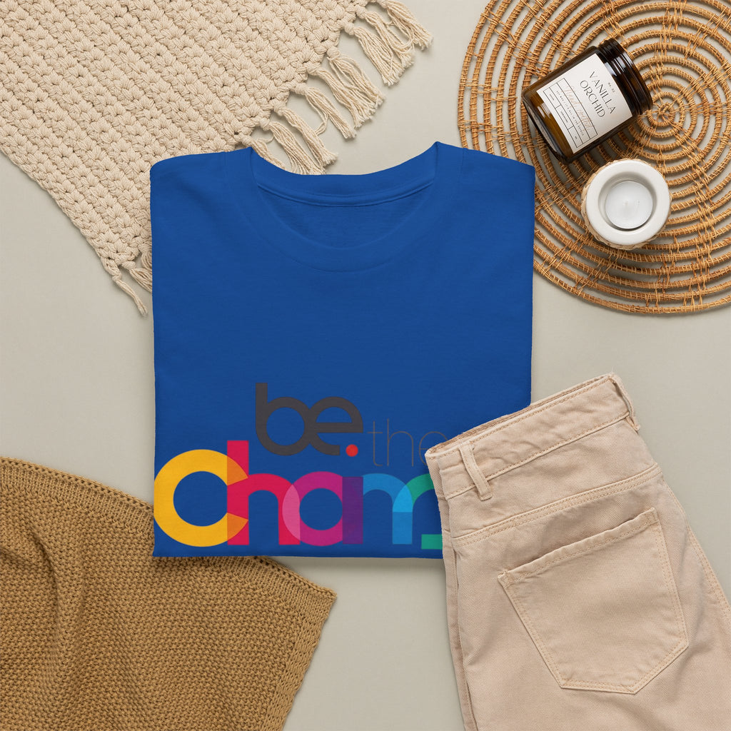 Be the Change — T-Shirt