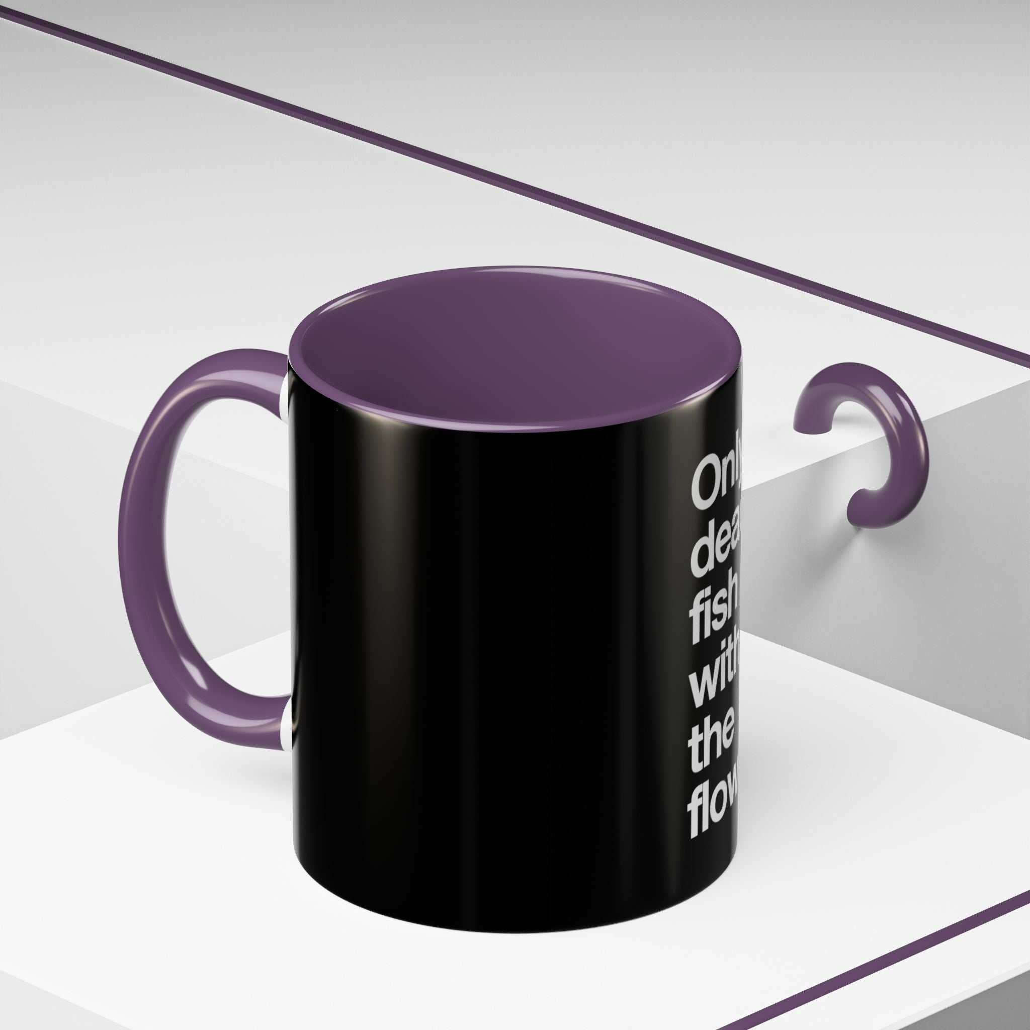 "Only Dead Fish Go With The Flow" — Coffee Mug