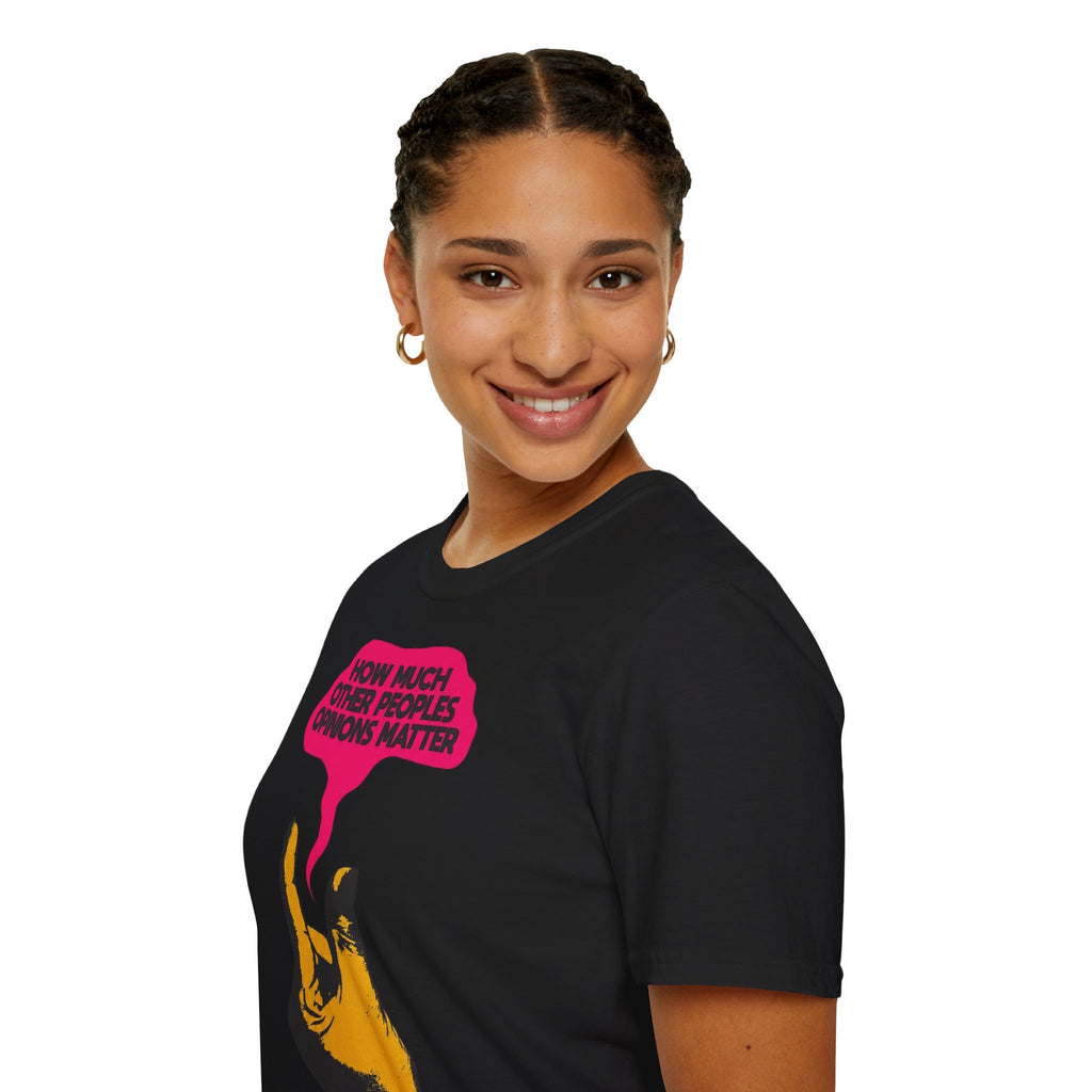 'How Much Other Peoples Opinions Matter' — T-Shirt
