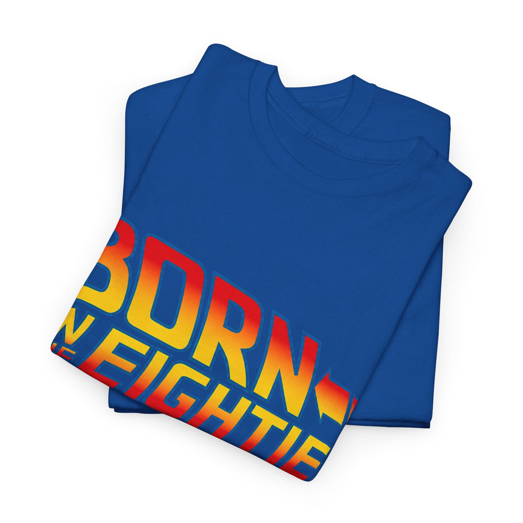 Born in the 80' — T-Shirt